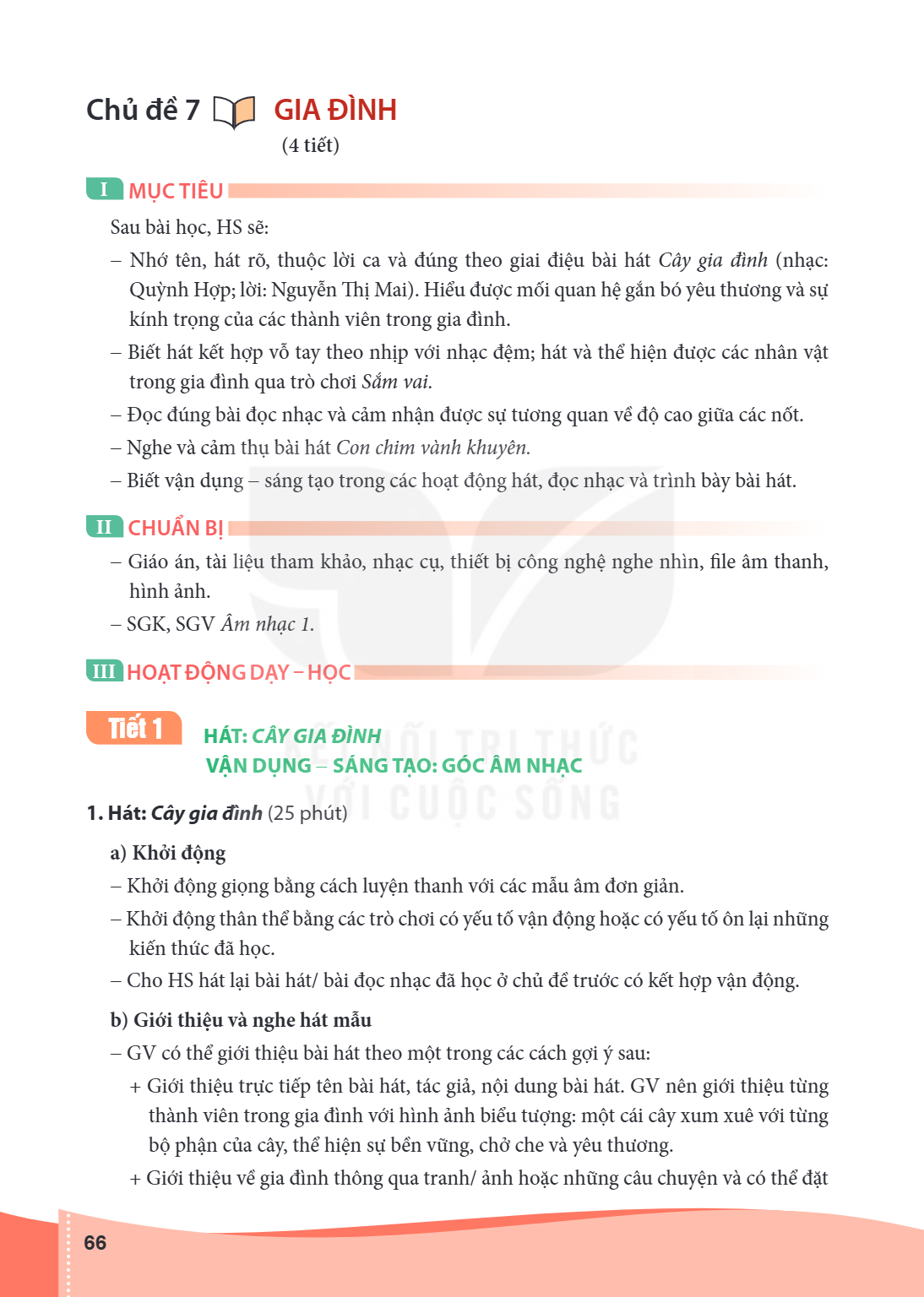 Bài 7.. Gia đình (4 tiết) I MỤC TIÊU Sau bài học, HS sẽ: – Nhớ tên, hát rõ, thuộc lời ca và đứng theo giai điệu bài hát Cây gia đình (nhạc: Quỳnh Hợp; lời: Nguy