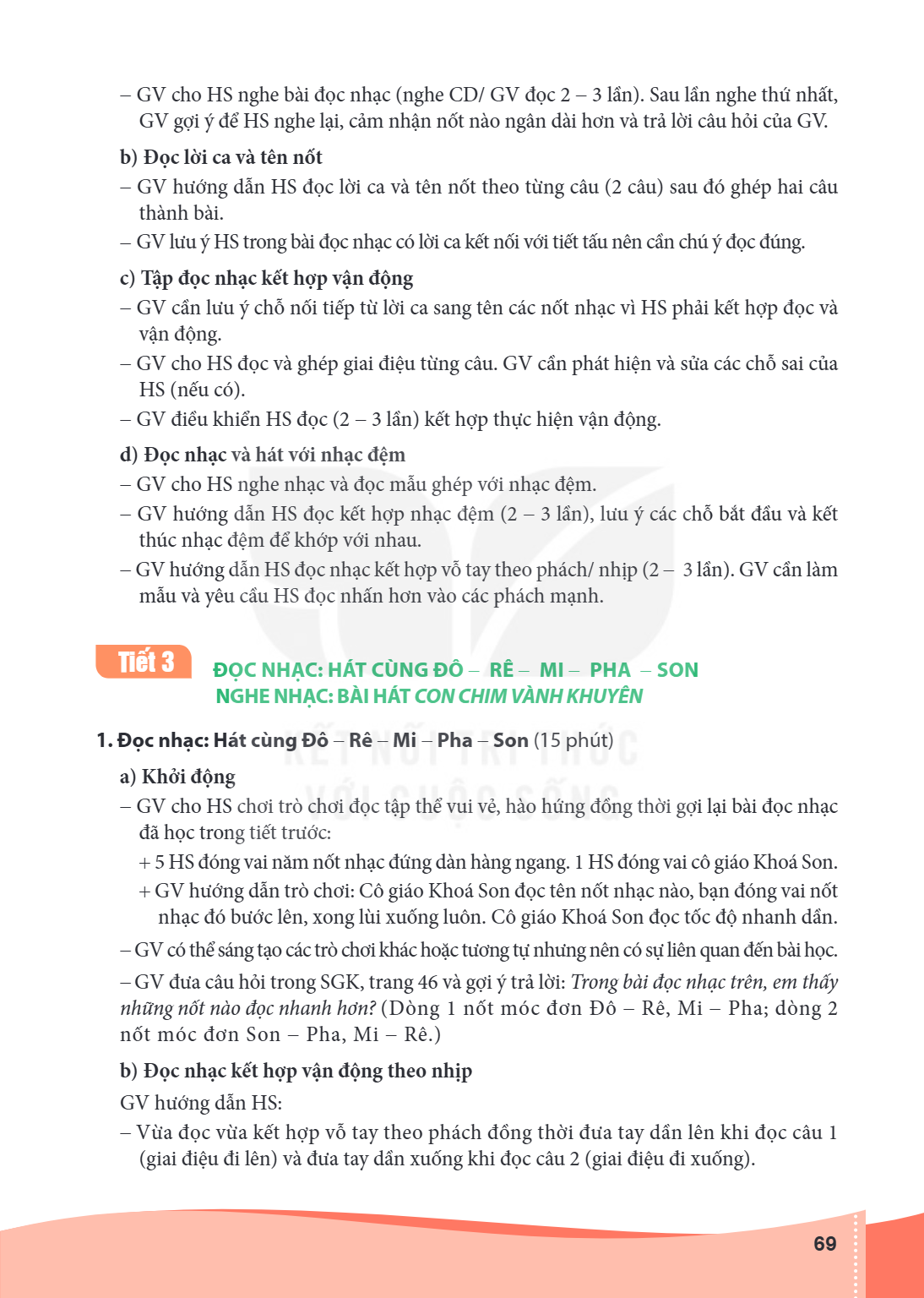 GV cho HS nghe bài đọc nhạc (nghe CD/ GV đọc 2 - 3 lần). Sau lần nghe thứ nhất, GV gợi ý để HS nghe lại, cảm nhận nốt nào ngân dài hơn và trả lời câu hỏi của GV
