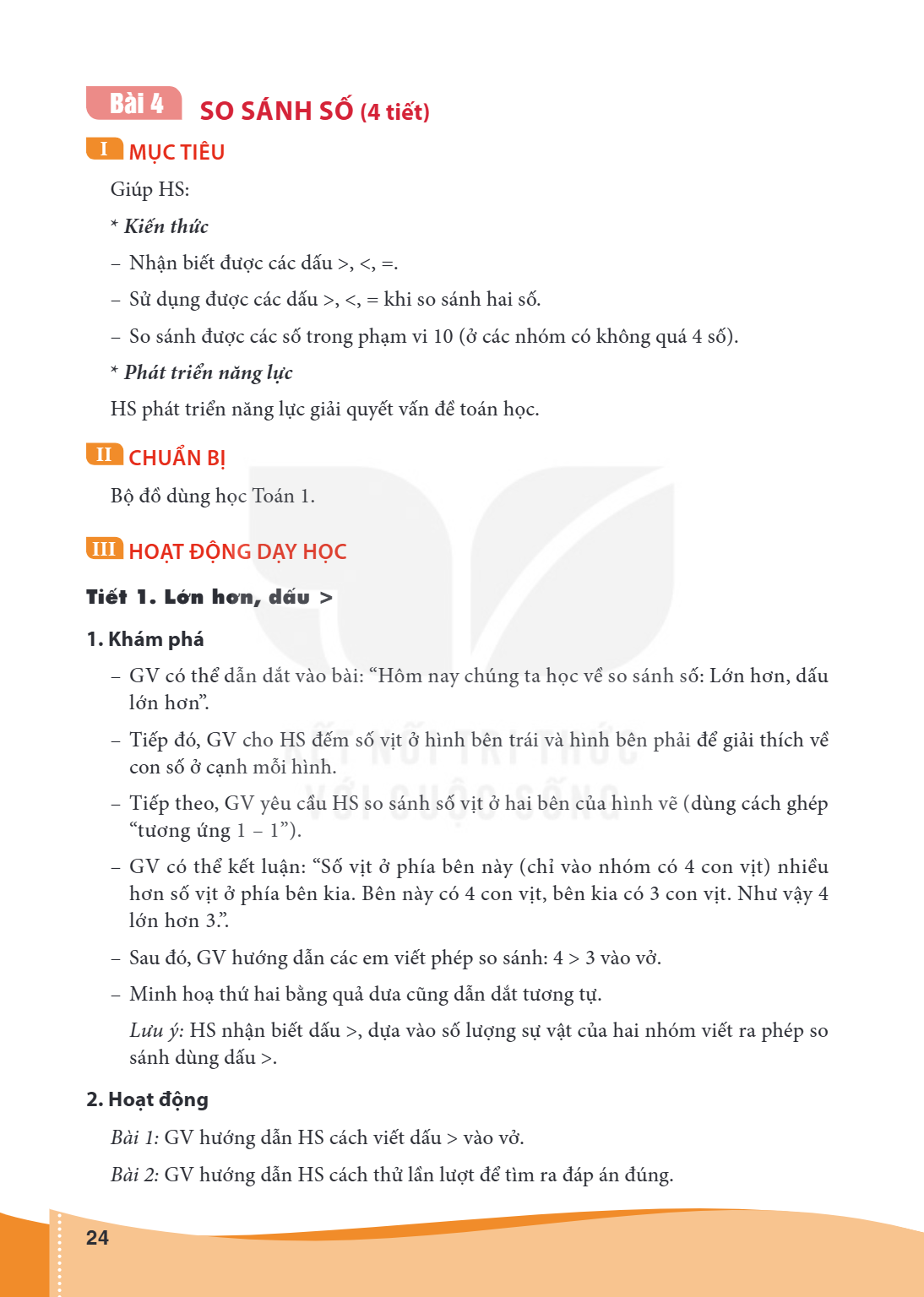 Bài 4. So sánh số (4 tiết) I MỤC TIÊU Giúp HS: Kiến thức – Nhận biết được các dấu >, <, =. – Sử dụng được các dấu >, <, = khi so sánh hai số. – So sánh được các