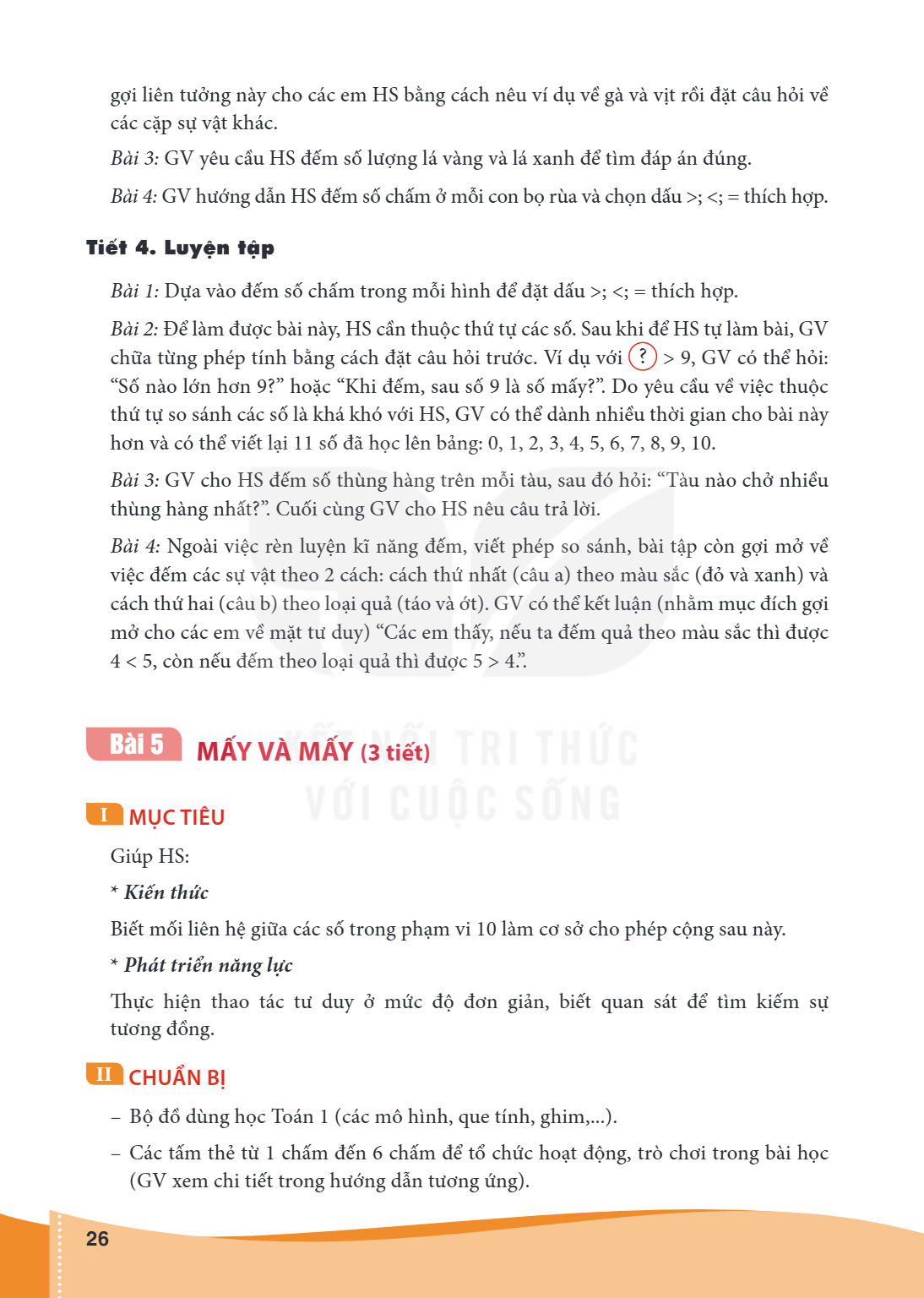Bài 5 MẤY VÀ MẤY (3 tiết) I MỤC TIÊU Giúp HS: *** Kiến thức** Biết mối liên hệ giữa các số trong phạm vi 10 làm cơ sở cho phép cộng sau này. *** Phát triển năng