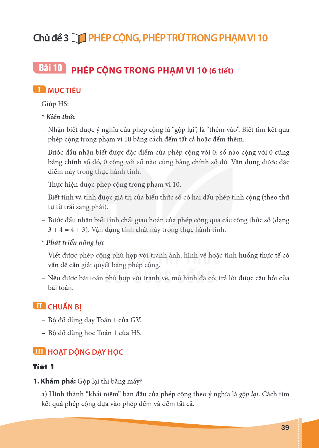 Bài 10. Phép cộng trong phạm vi 10 (6 tiết) Bài 10 PHÉP CỘNG TRONG PHẠM VI 10 (6 tiết) I MỤC TIÊU Giúp HS: Kiến thức – Nhận biết được ý nghĩa của phép cộng là “