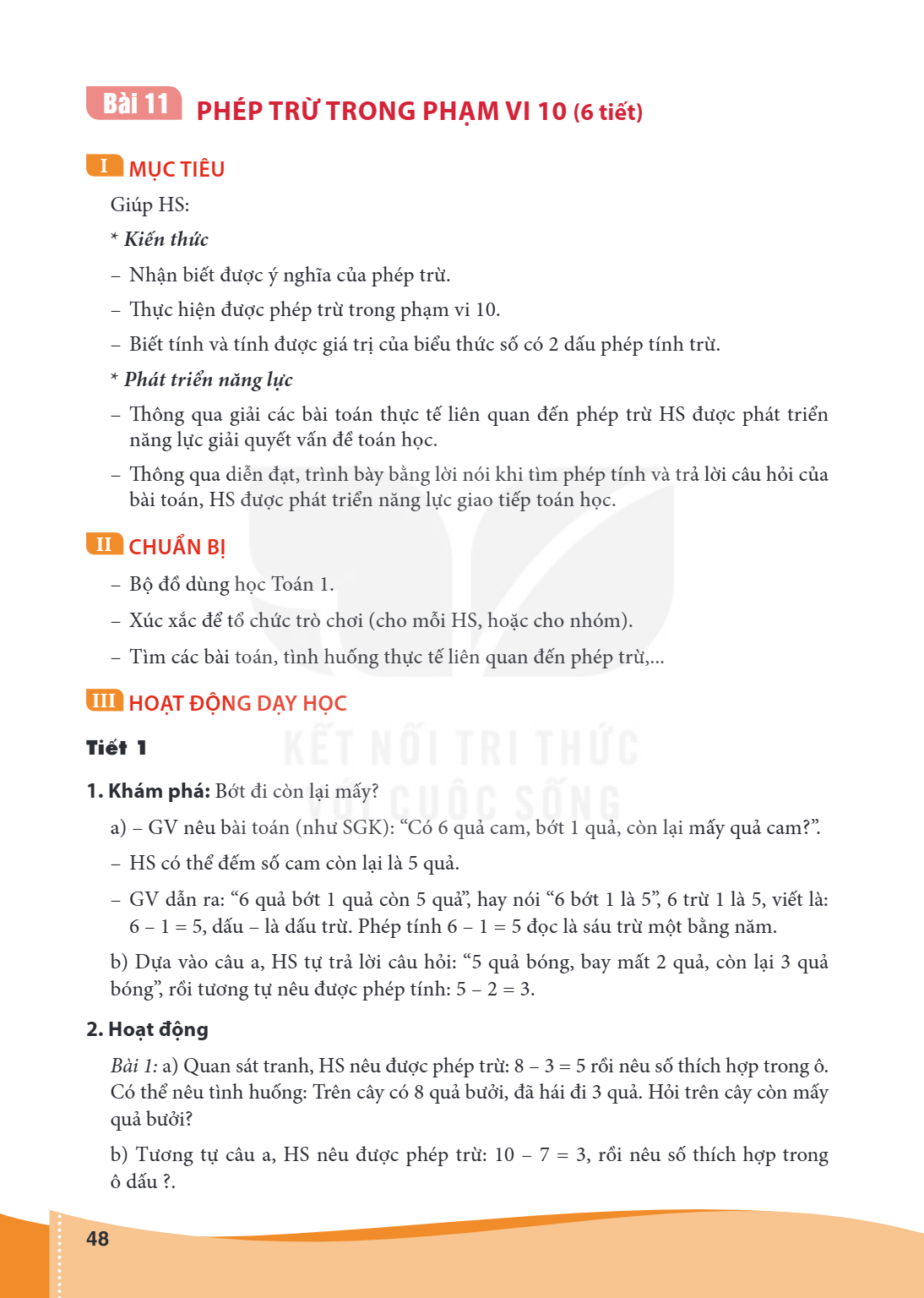 Bài 11. Phép trừ trong phạm vi 10 (6 tiết) I MỤC TIÊU Giúp HS: Kiến thức – Nhận biết được ý nghĩa của phép trừ. – Thực hiện được phép trừ trong phạm vi 10. – Bi