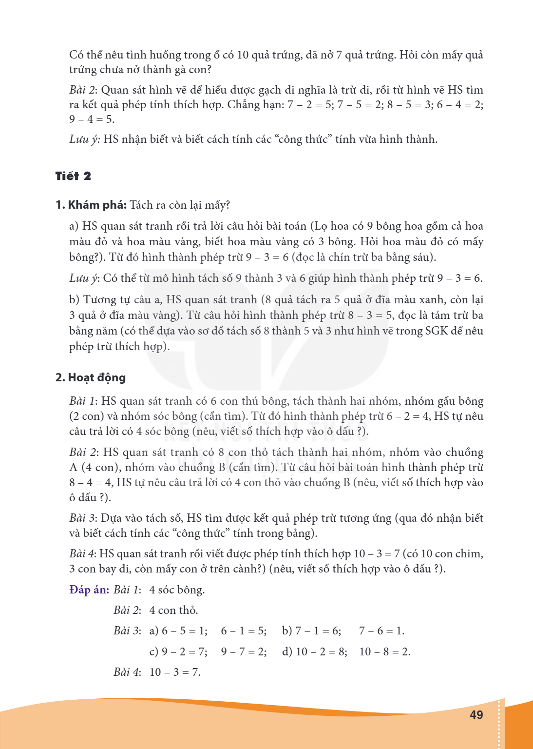 Có thể nêu tình huống trong ổ có 10 quả trứng, đã nở 7 quả trứng. Hỏi còn mấy quả trứng chưa nở thành gà con? Bài 2: Quan sát hình vẽ để hiểu được gạch đi nghĩa