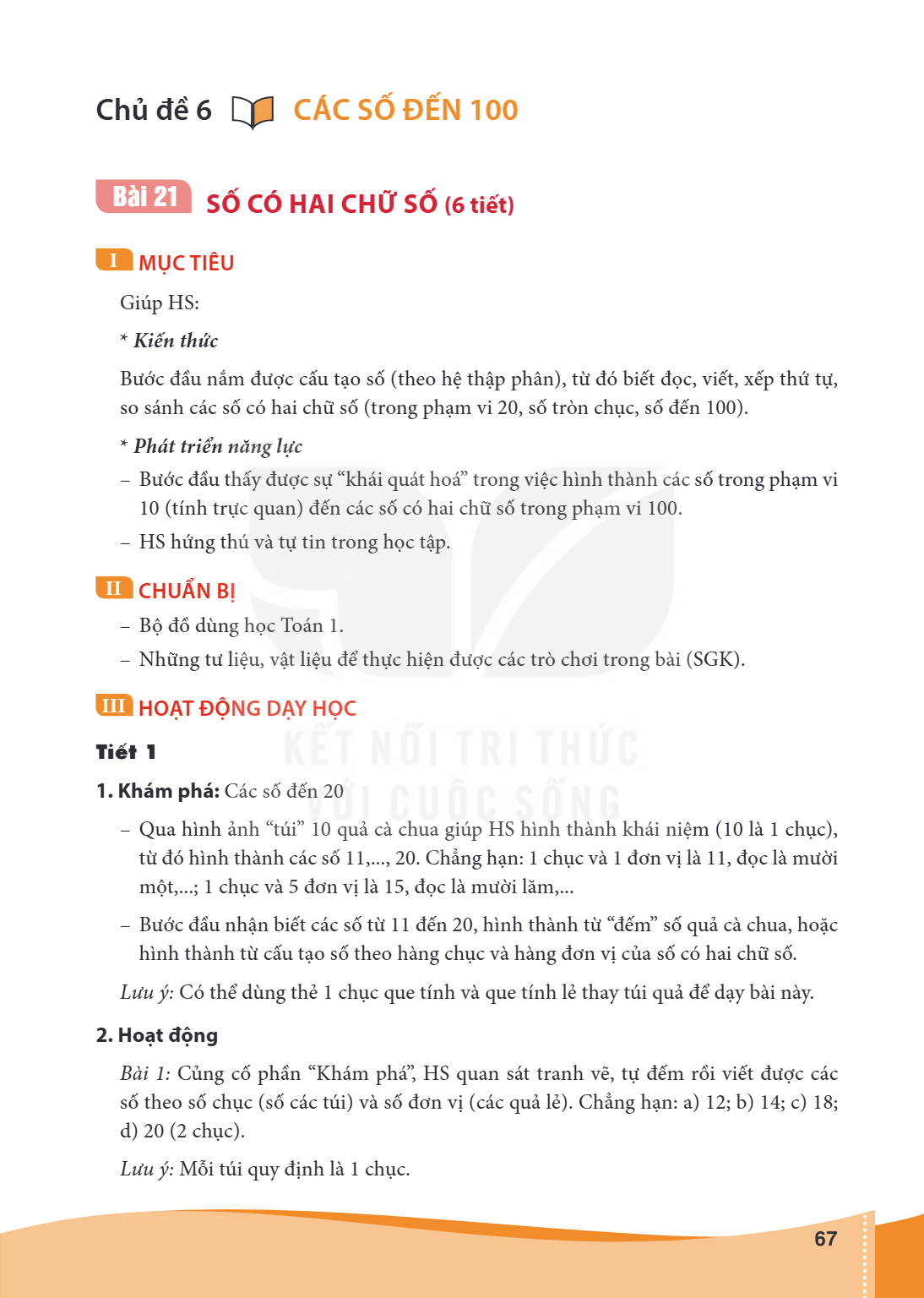 Chủ đề 6 CÁC SỐ ĐẾN 100 Bài 21. SỐ CÓ HAI CHỮ SỐ (6 tiết) I MỤC TIÊU Giúp HS: Kiến thức Bước đầu nắm được cấu tạo số (theo hệ thập phân), từ đó biết đọc, viết, 