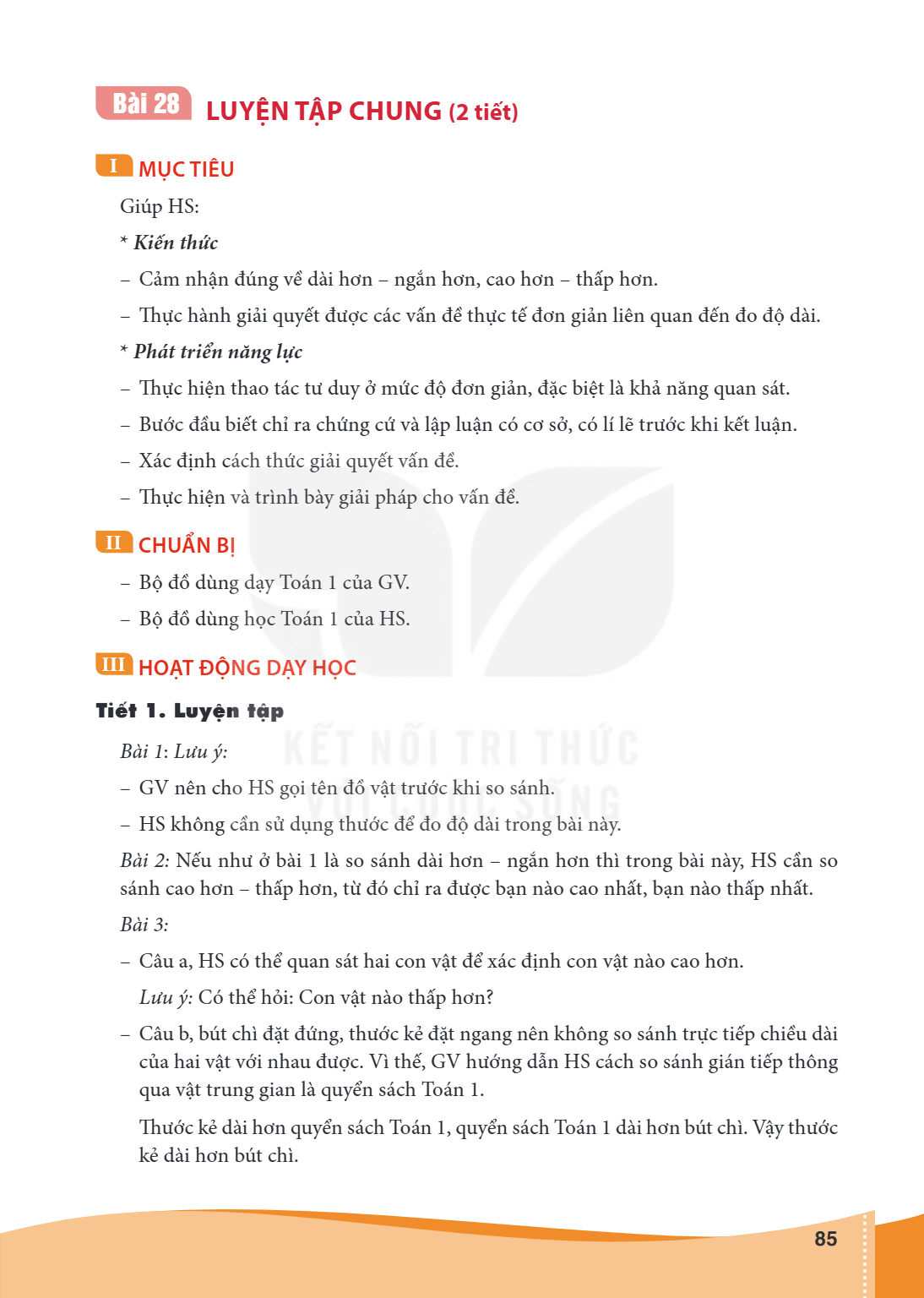 Luyện tập chung (2 tiết) I MỤC TIÊU Giúp HS: Kiến thức – Cảm nhận đúng về dài hơn – ngắn hơn, cao hơn – thấp hơn. – Thực hành giải quyết được các vấn đề thực tế