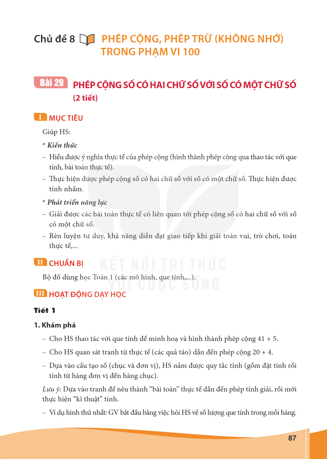 Chủ đề 8 PHÉP CỘNG, PHÉP TRỪ (KHÔNG NHỚ) TRONG PHẠM VI 100 Bài 29. PHÉP CỘNG SỐ CÓ HAI CHỮ SỐ VỚI SỐ CÓ MỘT CHỮ SỐ (2 tiết) I MỤC TIÊU Giúp HS: Kiến thức Hiểu đ
