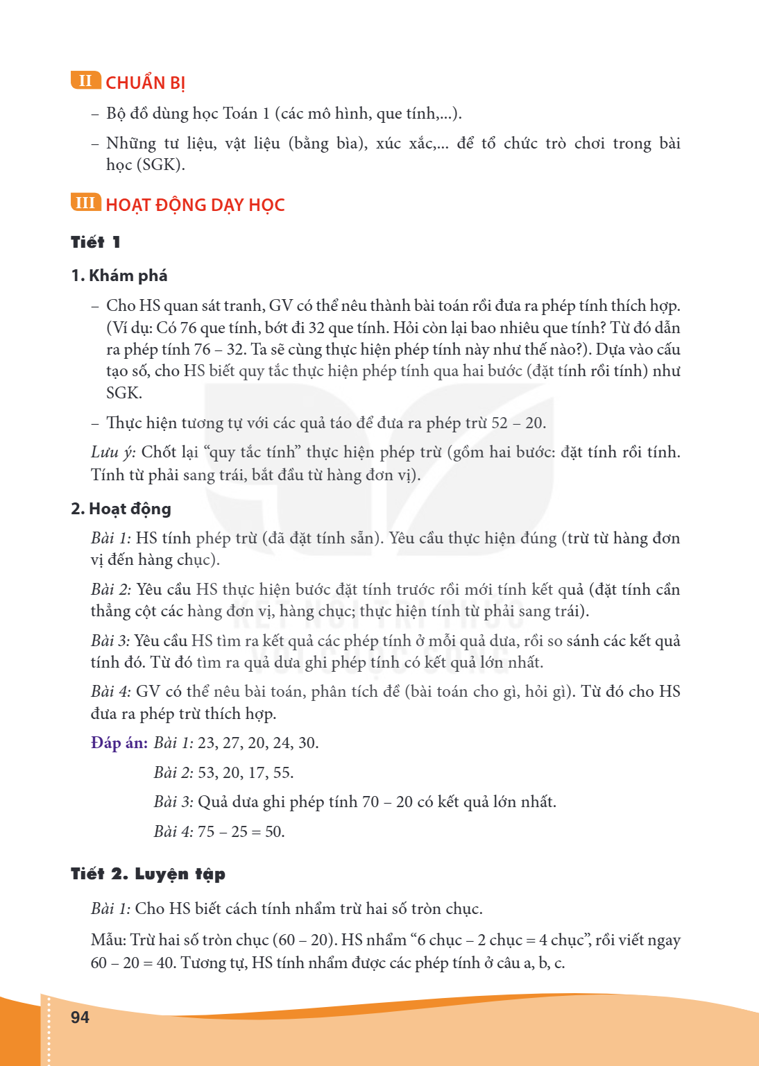 II CHUẨN BỊ Bộ đồ dùng học Toán 1 (các mô hình, que tính,...). - Những tư liệu, vật liệu (bằng bìa), xúc xắc,... để tổ chức trò chơi trong bài học (SGK). III HO