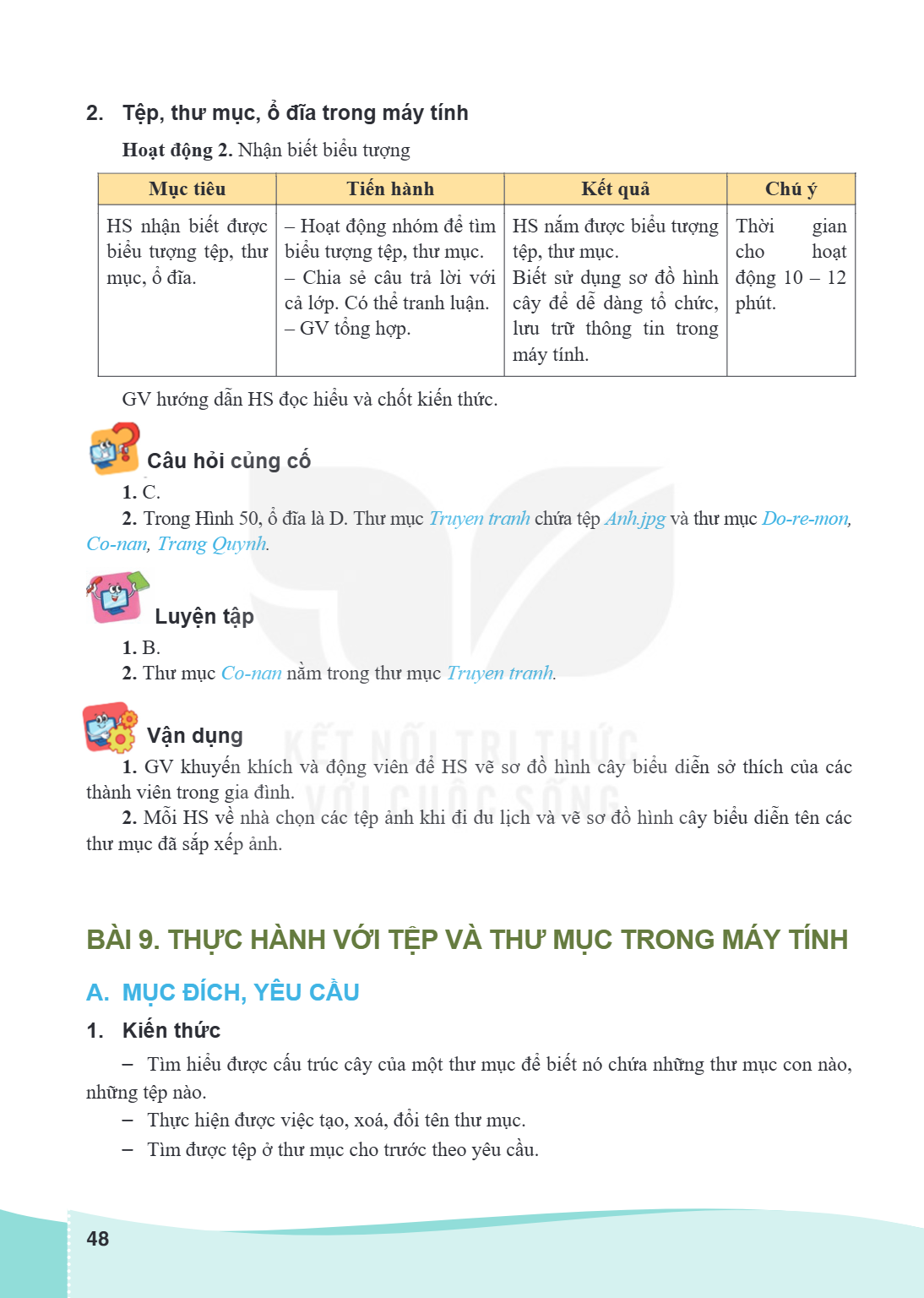 BÀI 9. THỰC HÀNH VỚI TỆP VÀ THƯ MỤC TRONG MÁY TÍNH A. MỤC ĐÍCH, YÊU CẦU 1. Kiến thức Tìm hiểu được cấu trúc cây của một thư mục để biết nó chứa những thư mục co