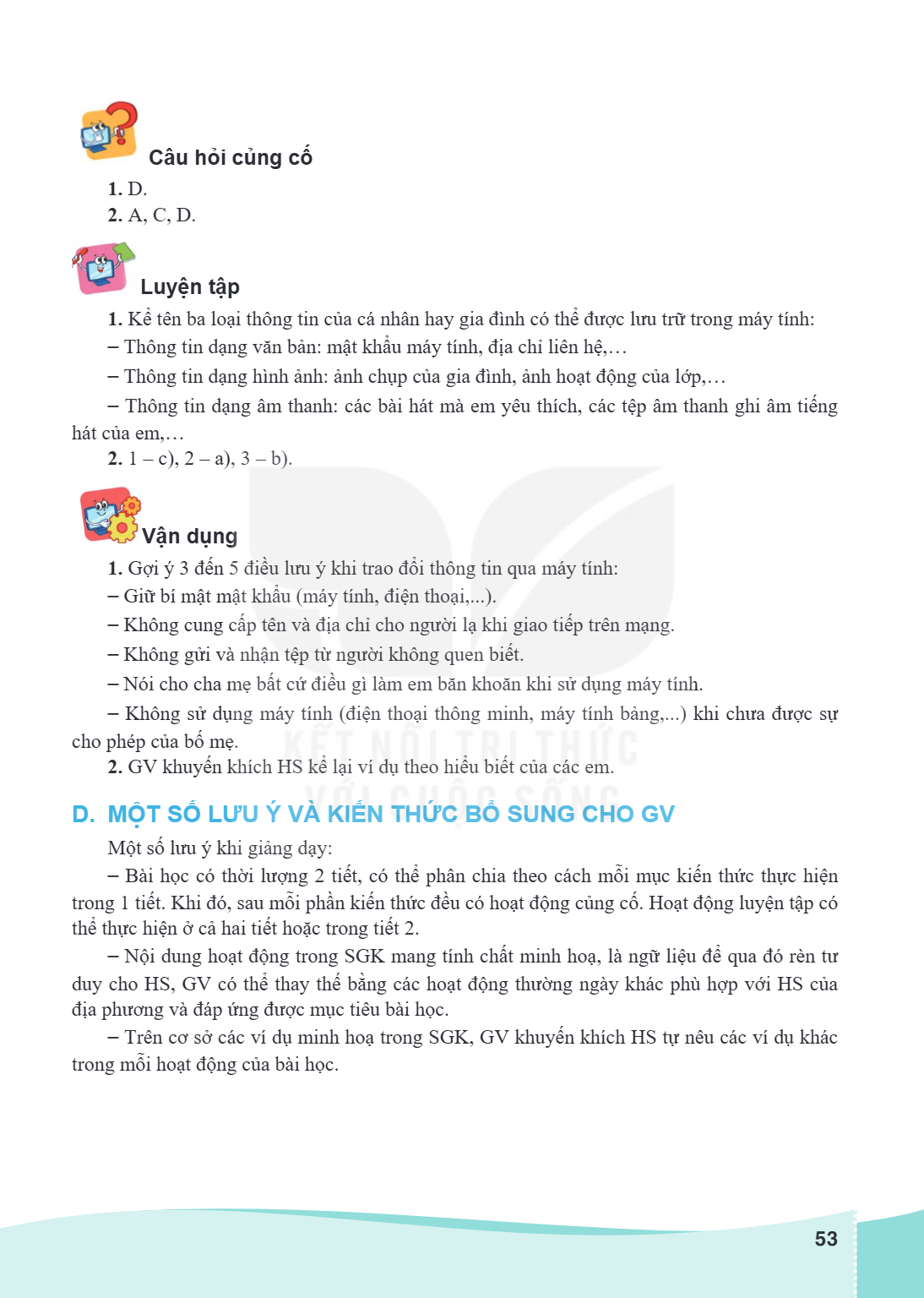 Câu hỏi củng cố 1. D. 2. A, C, D. Luyện tập Kể tên ba loại thông tin của cá nhân hay gia đình có thể được lưu trữ trong máy tính: Thông tin dạng văn bản: mật kh