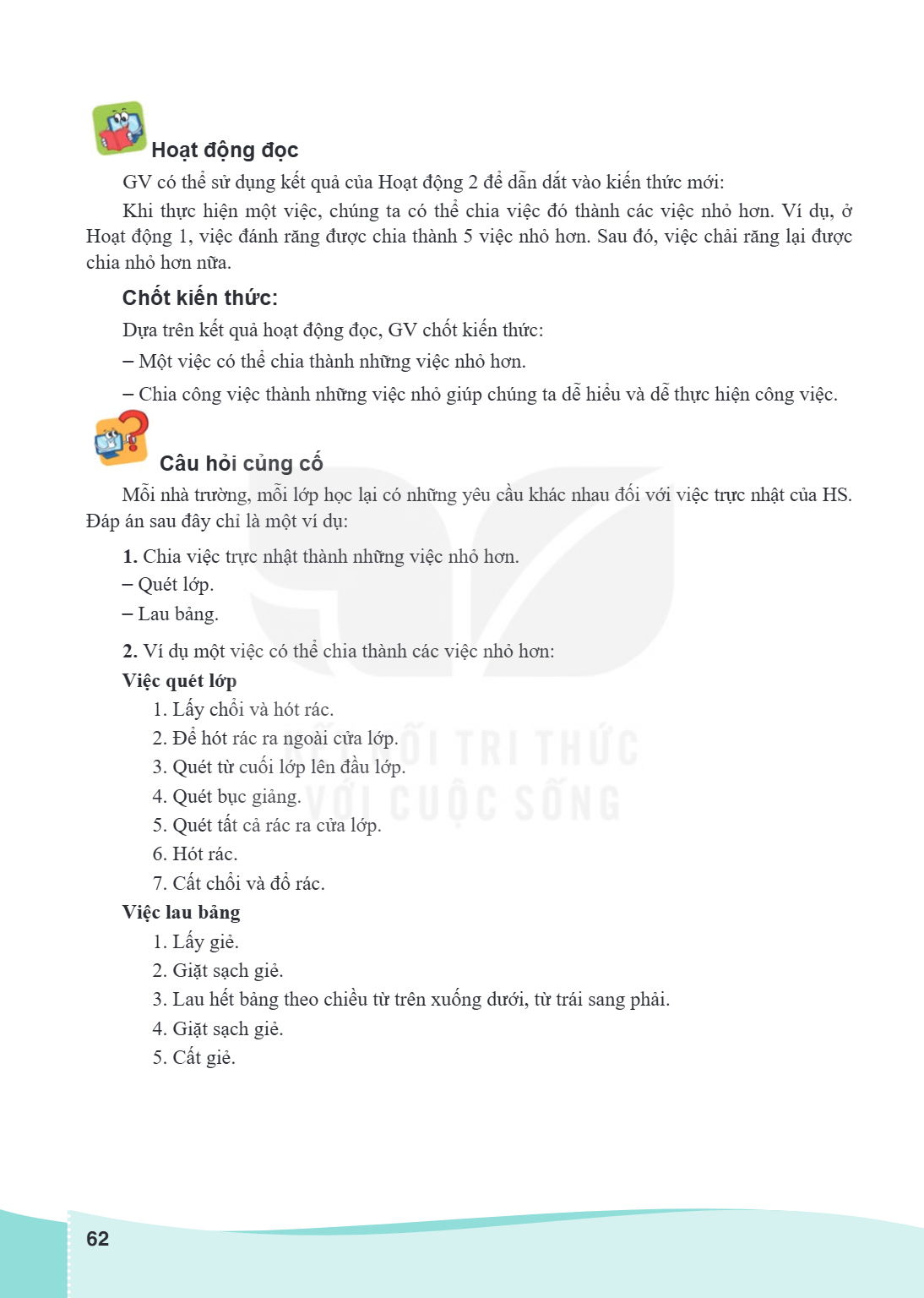 Hoạt động đọc GV có thể sử dụng kết quả của Hoạt động 2 để dẫn dắt vào kiến thức mới: Khi thực hiện một việc, chúng ta có thể chia việc đó thành các việc nhỏ hơ