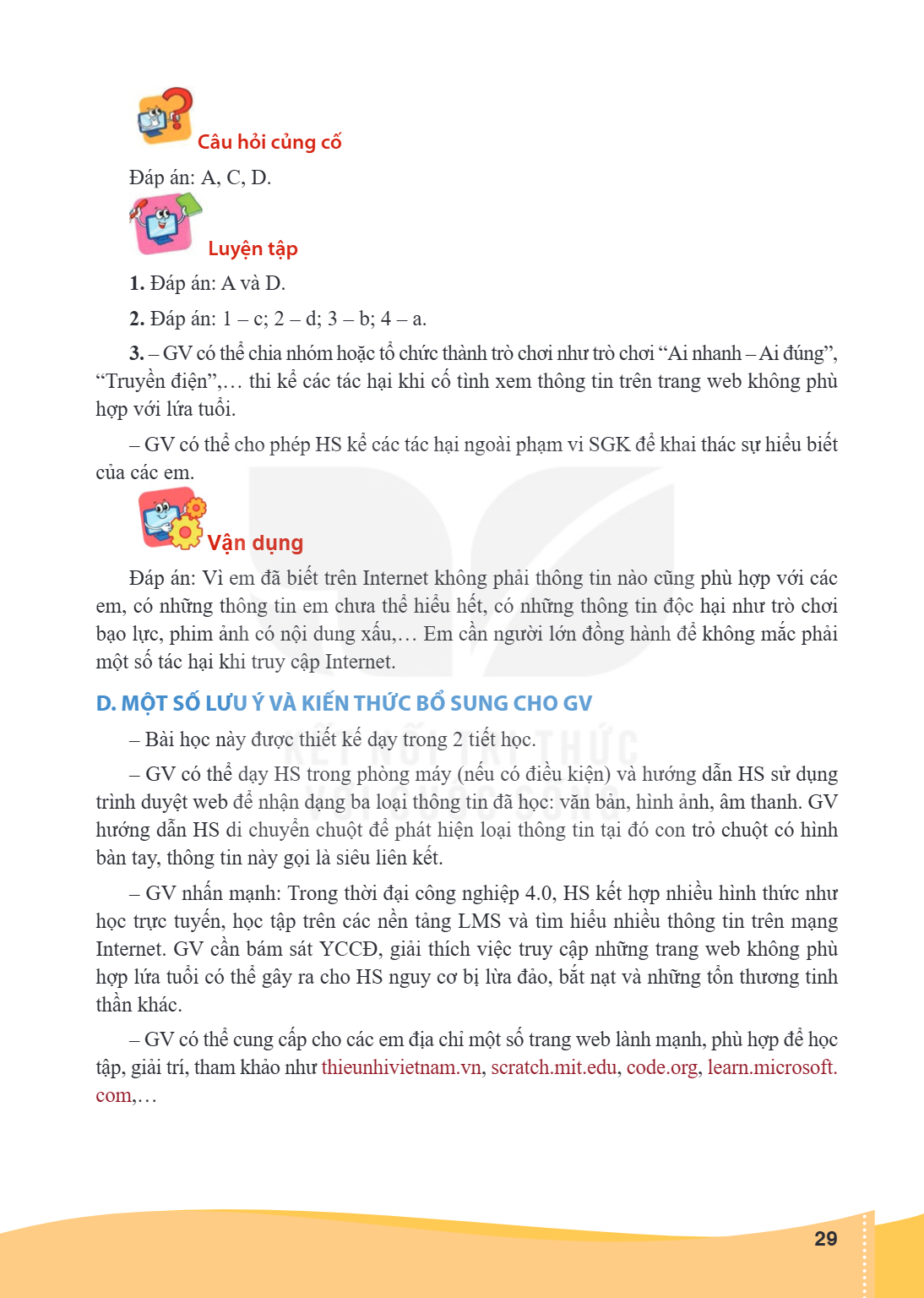 Câu hỏi củng cố Đáp án: A, C, D. Luyện tập 1. Đáp án: A và D. Đáp án: 1 - c; 2 - d; 3 - b; 4 - a. - GV có thể chia nhóm hoặc tổ chức thành trò chơi như trò chơi