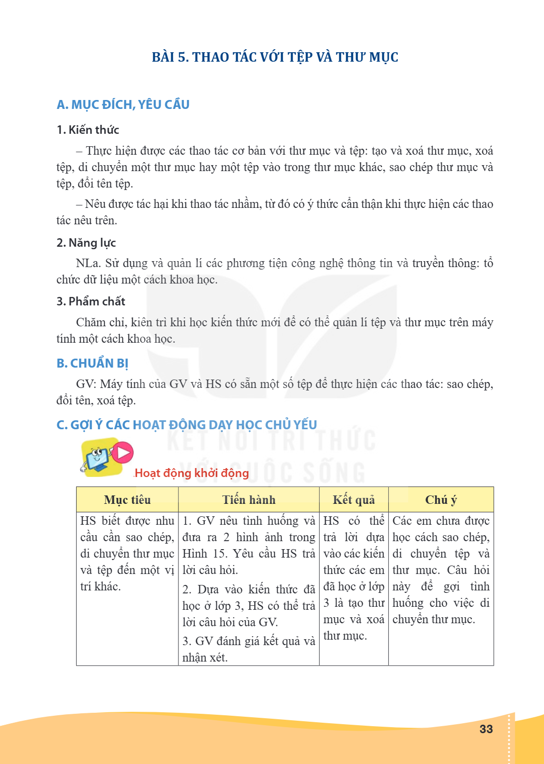 Bài 5. Thao tác với tệp và thư mục A. MỤC ĐÍCH, YÊU CẦU 1. Kiến thức – Thực hiện được các thao tác cơ bản với thư mục và tệp: tạo và xoá thư mục, xoá tệp, di ch