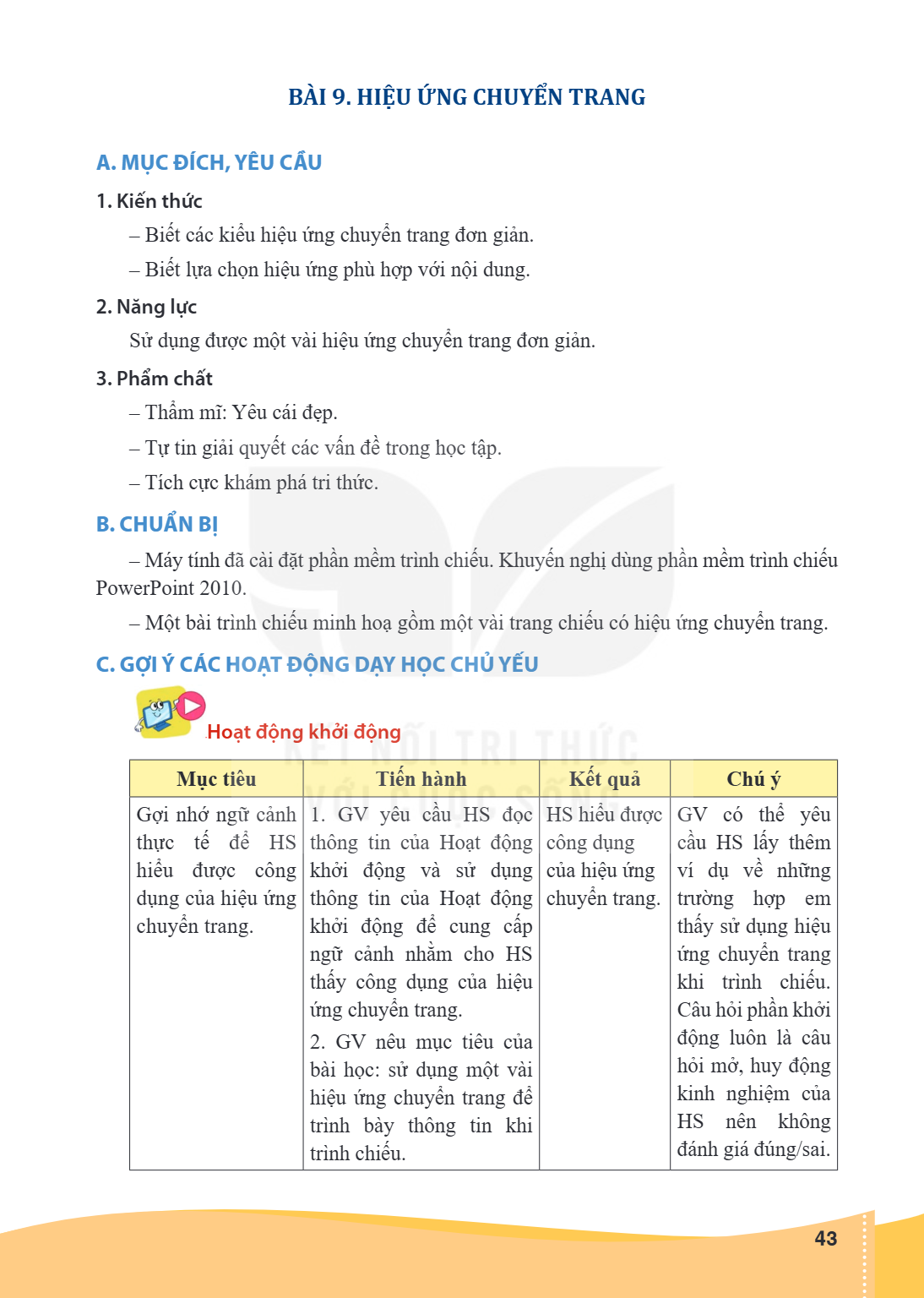 Bài 9. Hiệu ứng chuyển trang A. MỤC ĐÍCH, YÊU CẦU 1. Kiến thức – Biết các kiểu hiệu ứng chuyển trang đơn giản. – Biết lựa chọn hiệu ứng phù hợp với nội dung. 2.