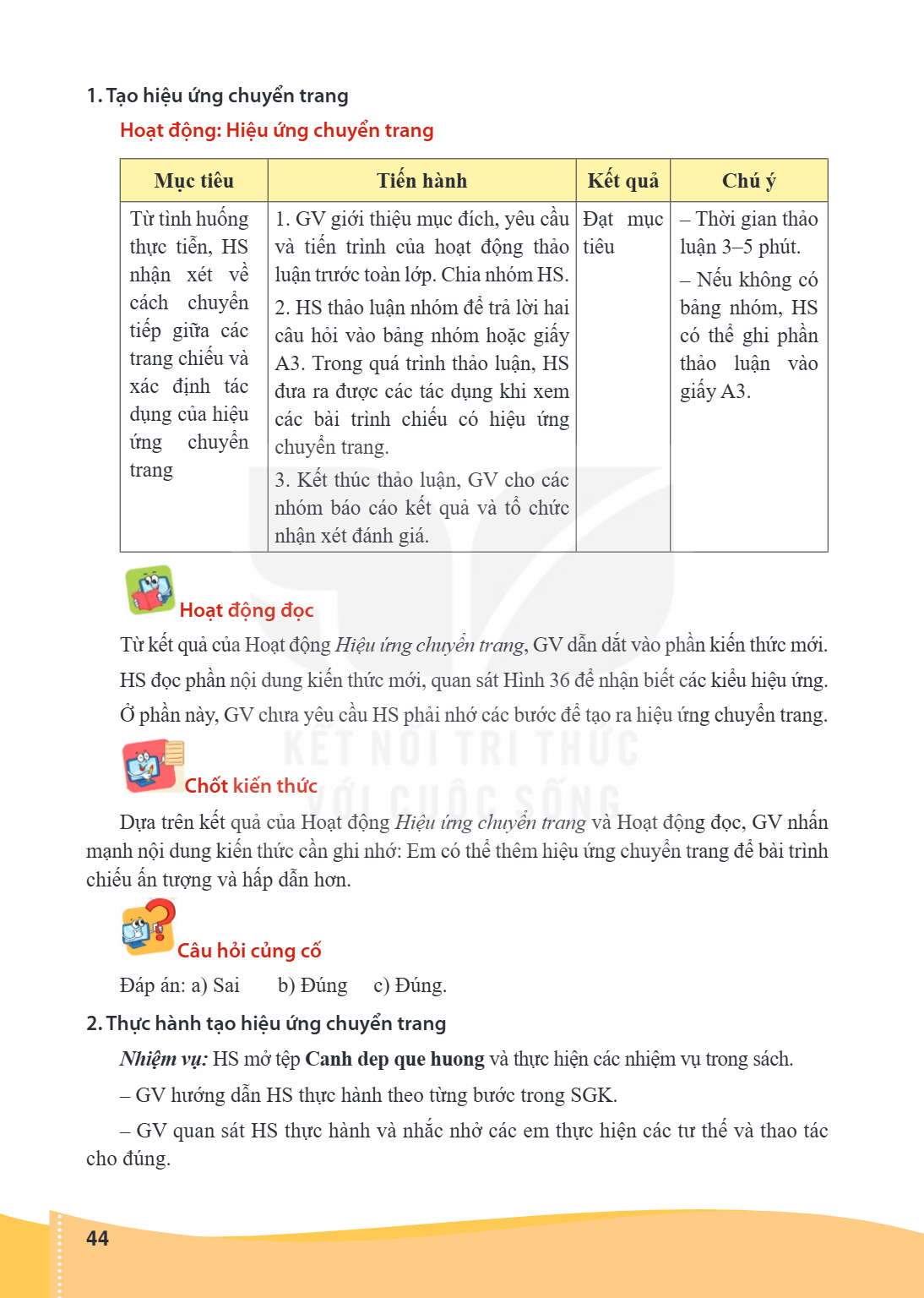 1. Tạo hiệu ứng chuyển trang Hoạt động: Hiệu ứng chuyển trang Mục tiêu, Tiến hành, Kết quả, Chú ý Từ tình huống thực tiễn, HS nhận xét về cách chuyển tiếp giữa 