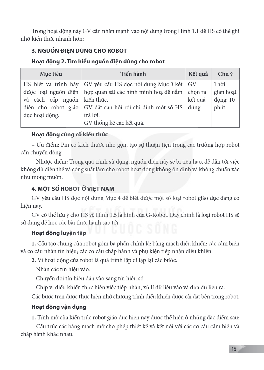 Trong hoạt động này GV cần nhấn mạnh vào nội dung trong Hình 1.1 để HS có thể ghi nhớ kiến thức nhanh hơn: 3. NGUỒN ĐIỆN DÙNG CHO ROBOT Hoạt động 2. Tìm hiểu ng