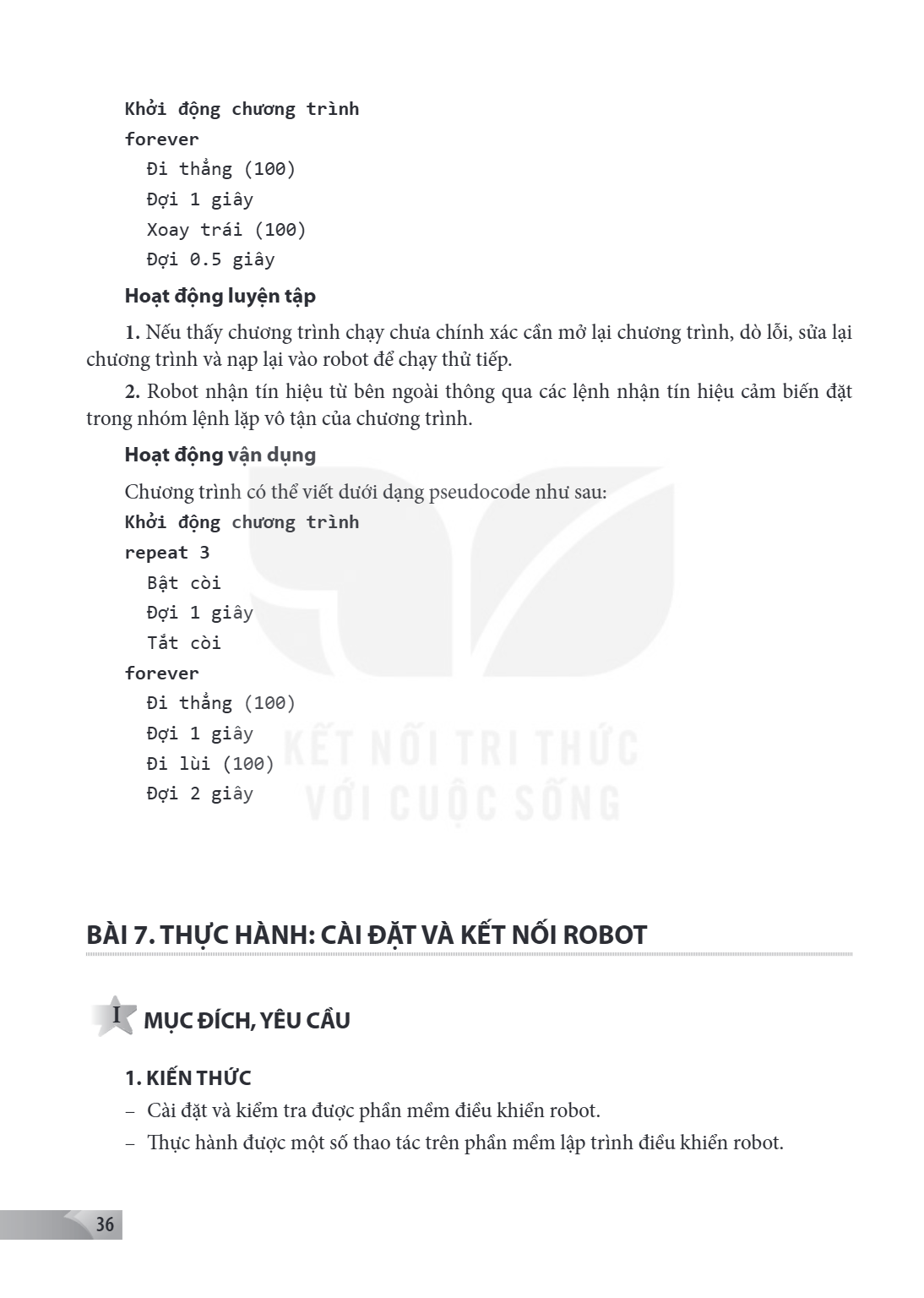 Khởi động chương trình forever Đi thẳng (100) Đợi 1 giây Xoay trái (100) Đợi 0.5 giây Hoạt động luyện tập Nếu thấy chương trình chạy chưa chính xác cần mở lại c