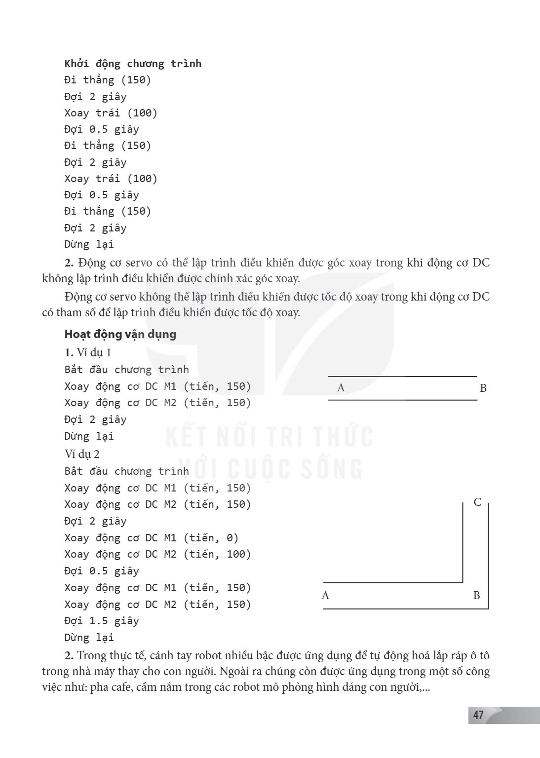 Khởi động chương trình Đi thẳng (150) Đợi 2 giây Xoay trái (100) Đợi 0.5 giây Đi thẳng (150) Đợi 2 giây Xoay trái (100) Đợi 0.5 giây Đi thẳng (150) Đợi 2 giây D