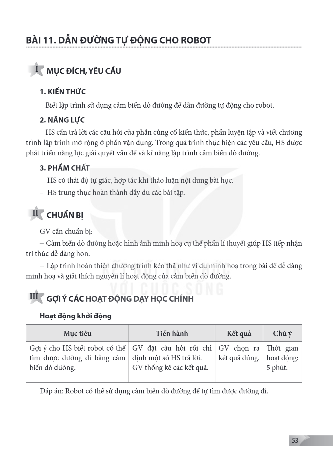 Bài 11. Dẫn đường tự động cho robot I MỤC ĐÍCH, YÊU CẦU 1. KIẾN THỨC – Biết lập trình sử dụng cảm biến dò đường để dẫn đường tự động cho robot. 2. NĂNG LỰC – HS
