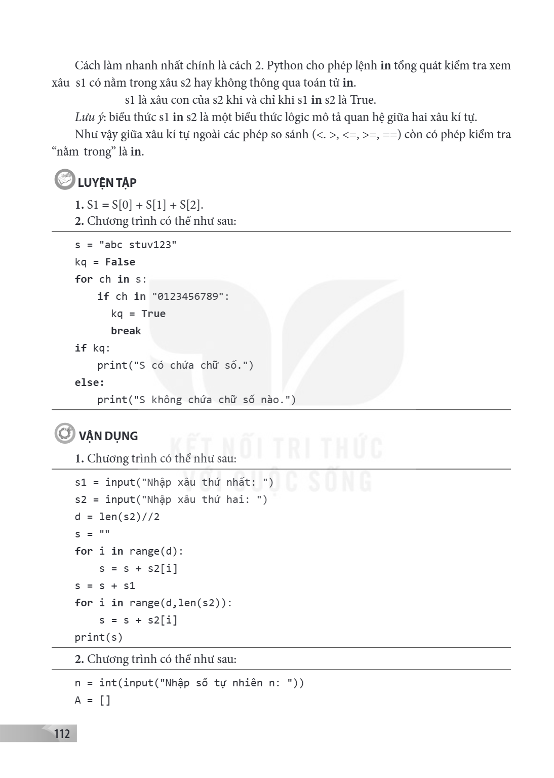 Cách làm nhanh nhất chính là cách 2. Python cho phép lệnh in tổng quát kiểm tra xem xâu s1 có nằm trong xâu s2 hay không thông qua toán tử in. s1 là xâu con của