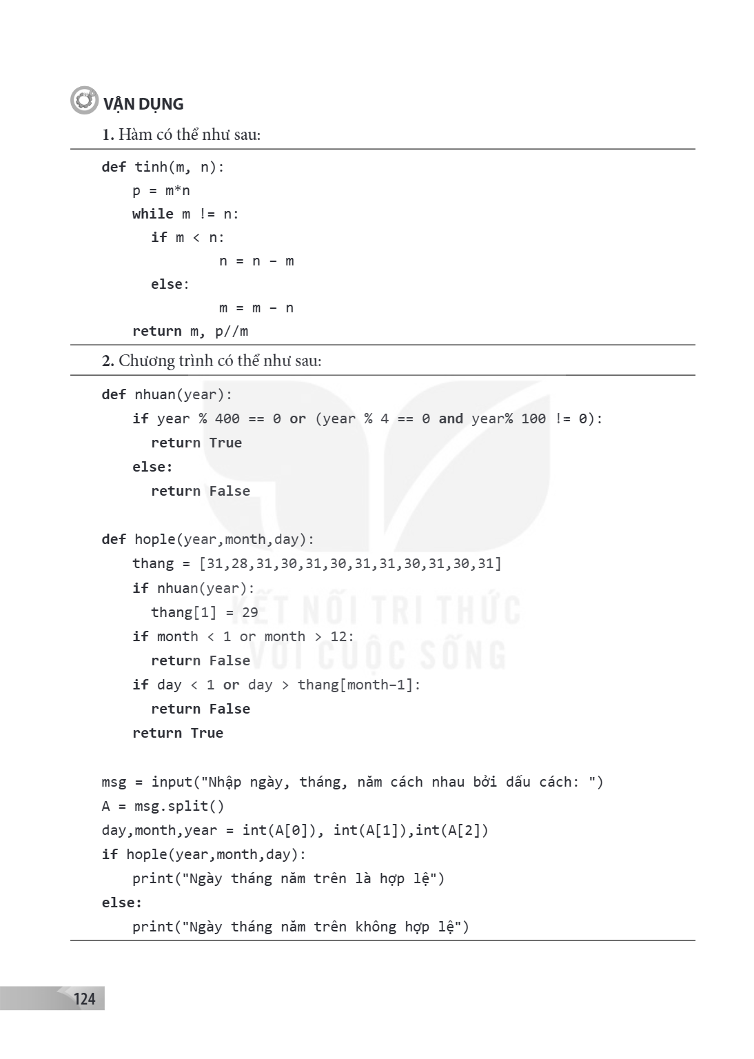 VẬN DỤNG Hàm có thể như sau: def tinh(m, n): p = m*n while m != n: if m < n: n = n - m else: m = m - n return m, p//m Chương trình có thể như sau: def nhuan(yea