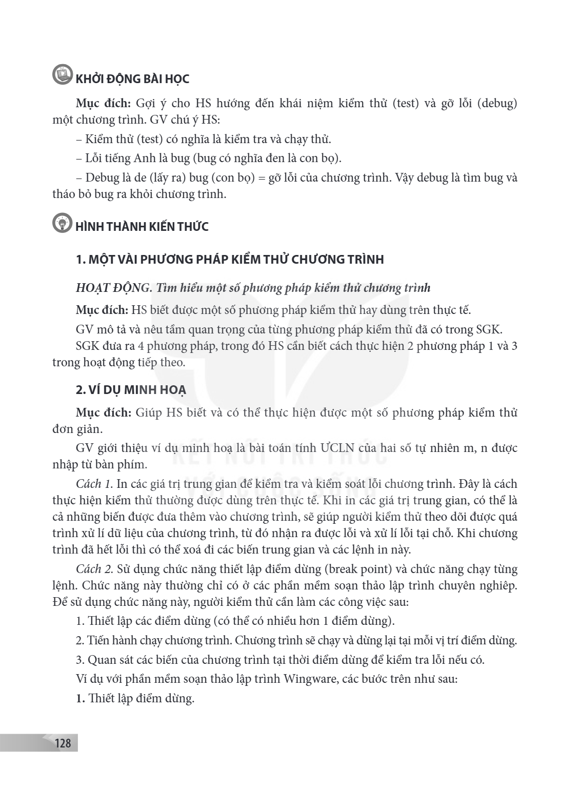 KHỞI ĐỘNG BÀI HỌC Mục đích: Gợi ý cho HS hướng đến khái niệm kiểm thử (test) và gỡ lỗi (debug) một chương trình. GV chú ý HS: Kiểm thử (test) có nghĩa là kiểm t