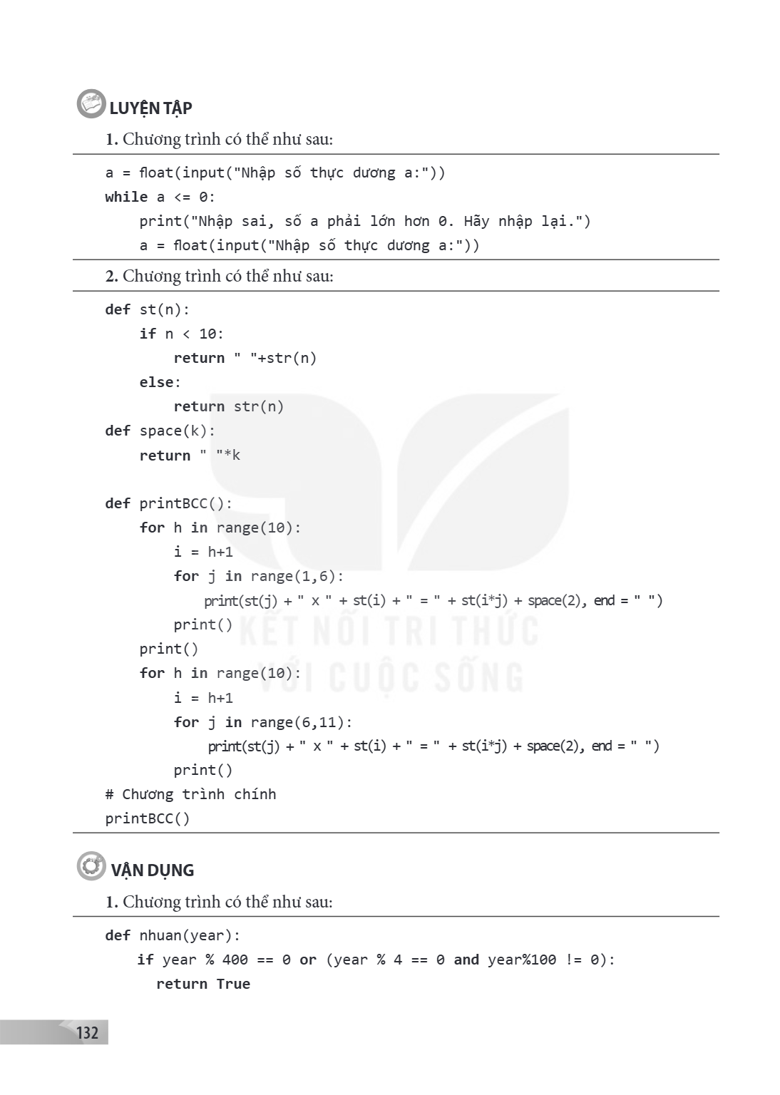 LUYỆN TẬP Chương trình có thể như sau: a = float(input("Nhập số thực dương a:")) while a <= 0: print("Nhập sai, số a phải lớn hơn 0. Hãy nhập lại.") a = float(i