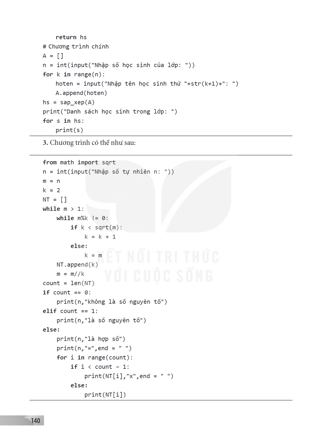 return hs Chương trình chính A = [] n = int(input("Nhập số học sinh của lớp: ")) for k in range(n): hoten = input("Nhập tên học sinh thứ "+str(k+1)+": ") A.appe