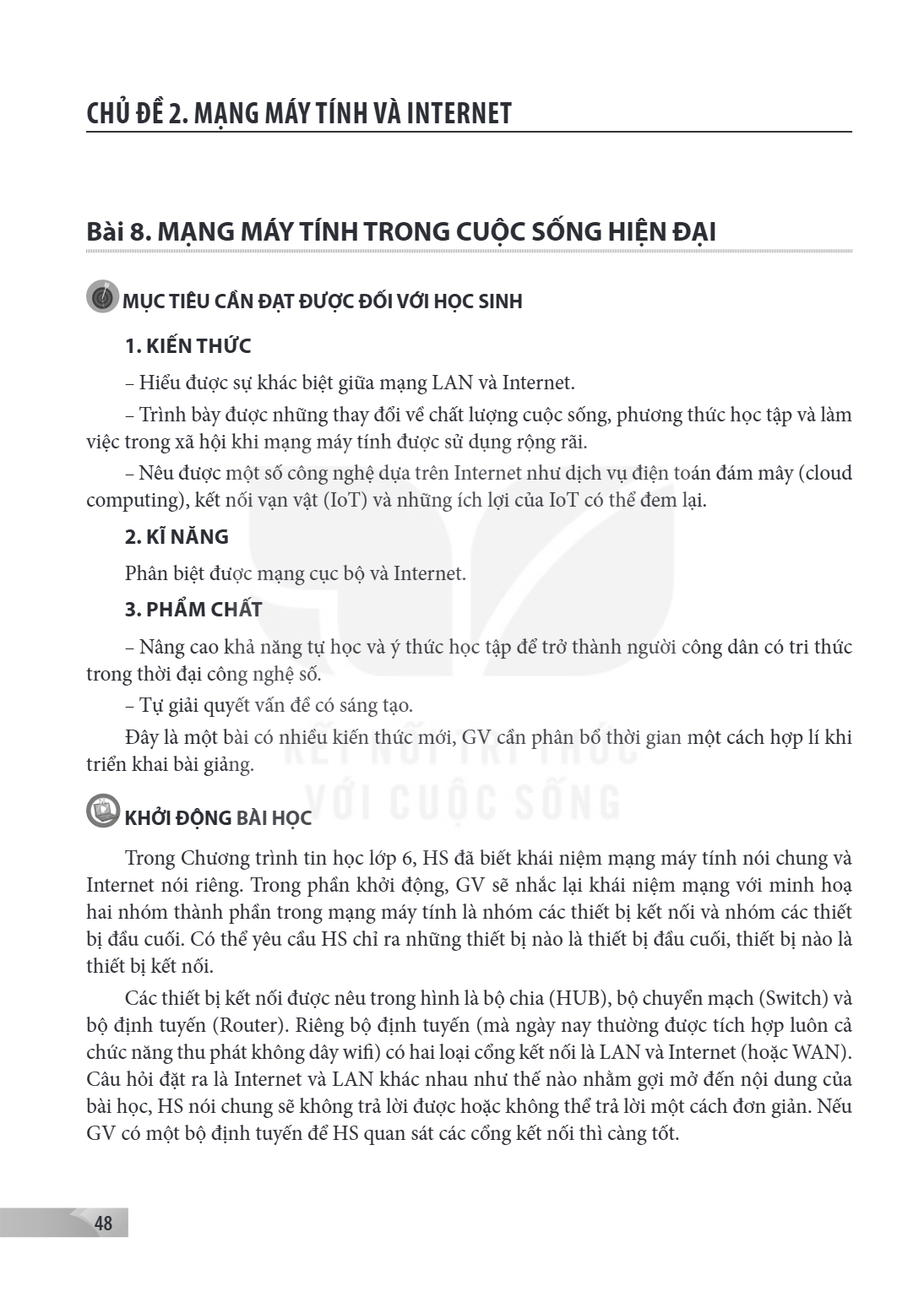 CHỦ ĐỀ 2. MẠNG MÁY TÍNH VÀ INTERNET Bài 8. MẠNG MÁY TÍNH TRONG CUỘC SỐNG HIỆN ĐẠI MỤC TIÊU CẦN ĐẠT ĐƯỢC ĐỐI VỚI HỌC SINH 1. KIẾN THỨC Hiểu được sự khác biệt giữ