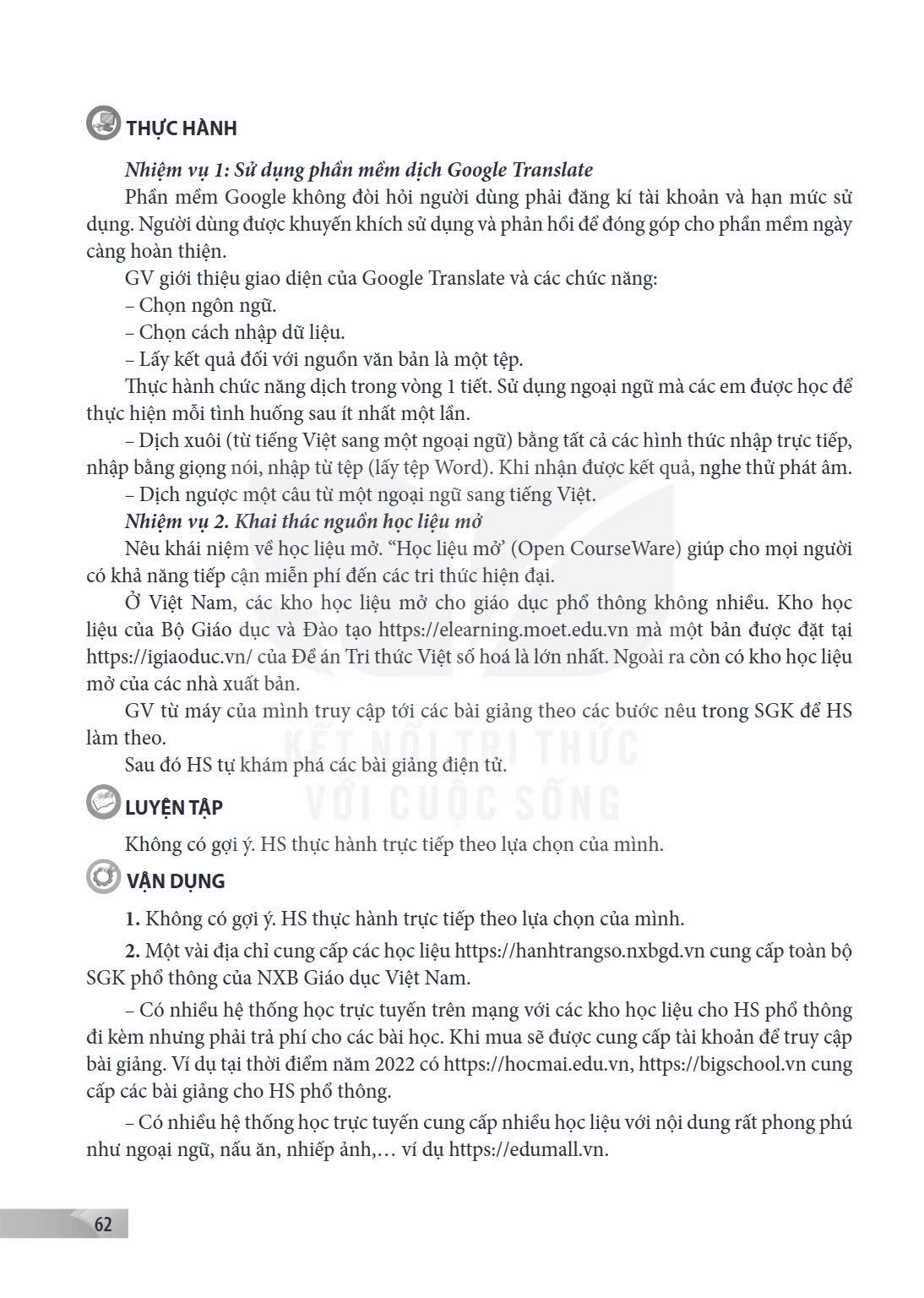 THỰC HÀNH Nhiệm vụ 1: Sử dụng phần mềm dịch Google Translate Phần mềm Google không đòi hỏi người dùng phải đăng kí tài khoản và hạn mức sử dụng. Người dùng được