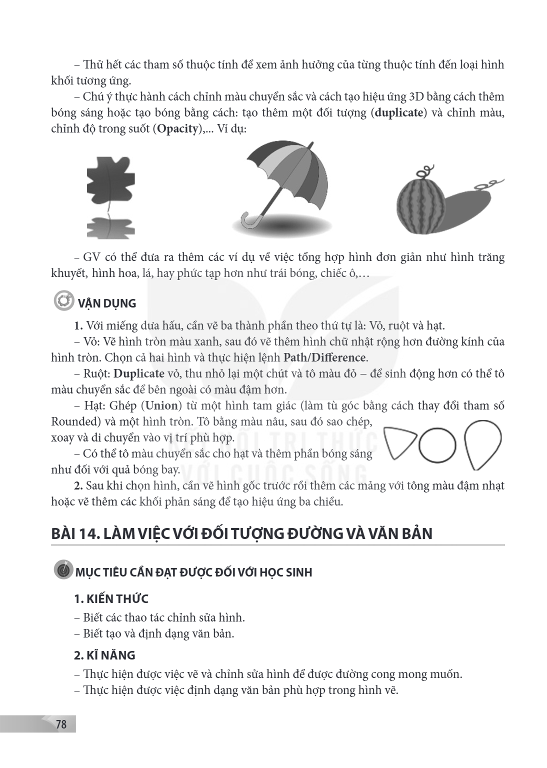 BÀI 14. LÀM VIỆC VỚI ĐỐI TƯỢNG ĐƯỜNG VÀ VĂN BẢN MỤC TIÊU CẦN ĐẠT ĐƯỢC ĐỐI VỚI HỌC SINH 1. KIẾN THỨC – Biết các thao tác chỉnh sửa hình. – Biết tạo và định dạng 