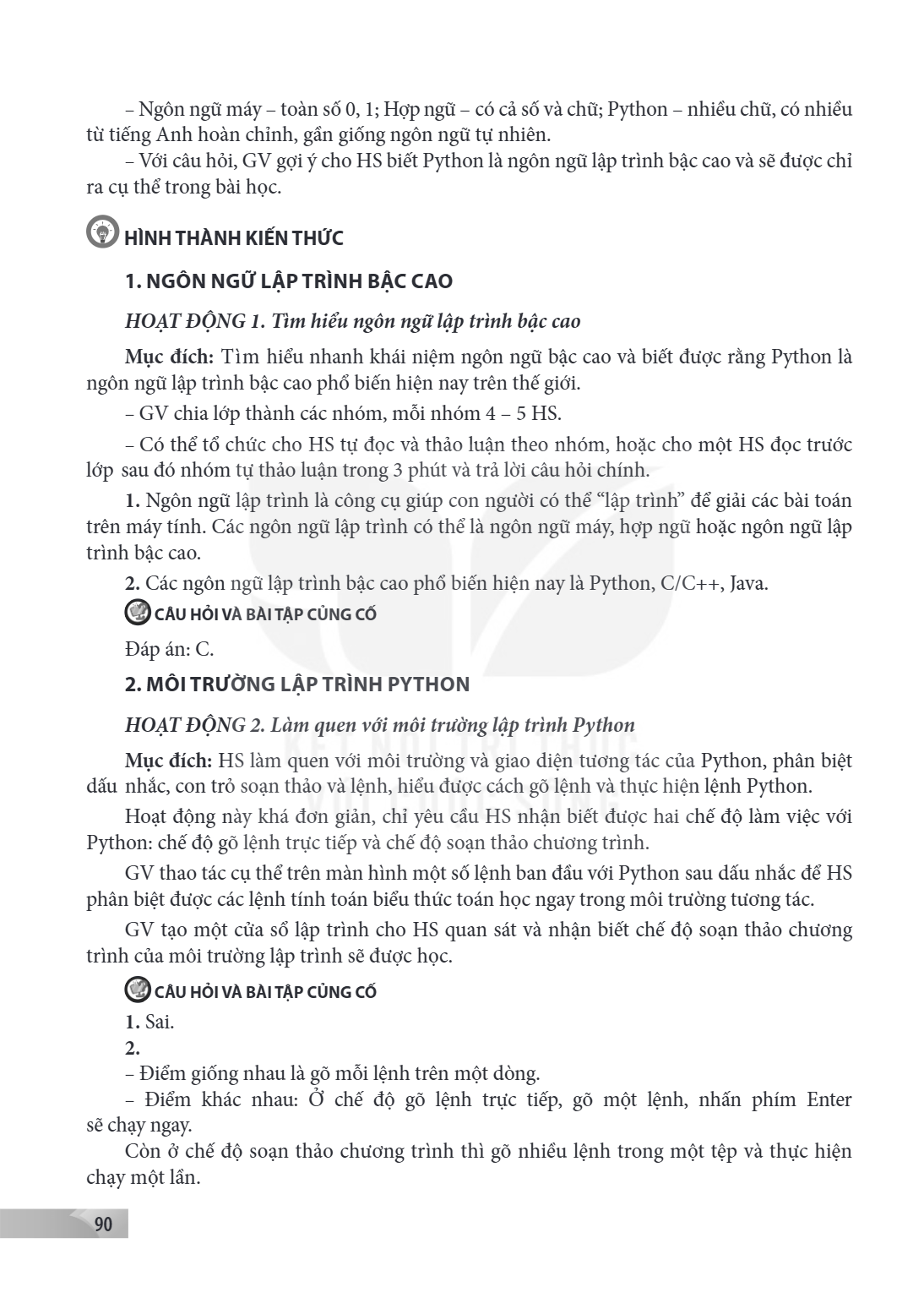 Ngôn ngữ máy - toàn số 0, 1; Hợp ngữ - có cả số và chữ; Python - nhiều chữ, có nhiều từ tiếng Anh hoàn chỉnh, gần giống ngôn ngữ tự nhiên. Với câu hỏi, GV gợi ý
