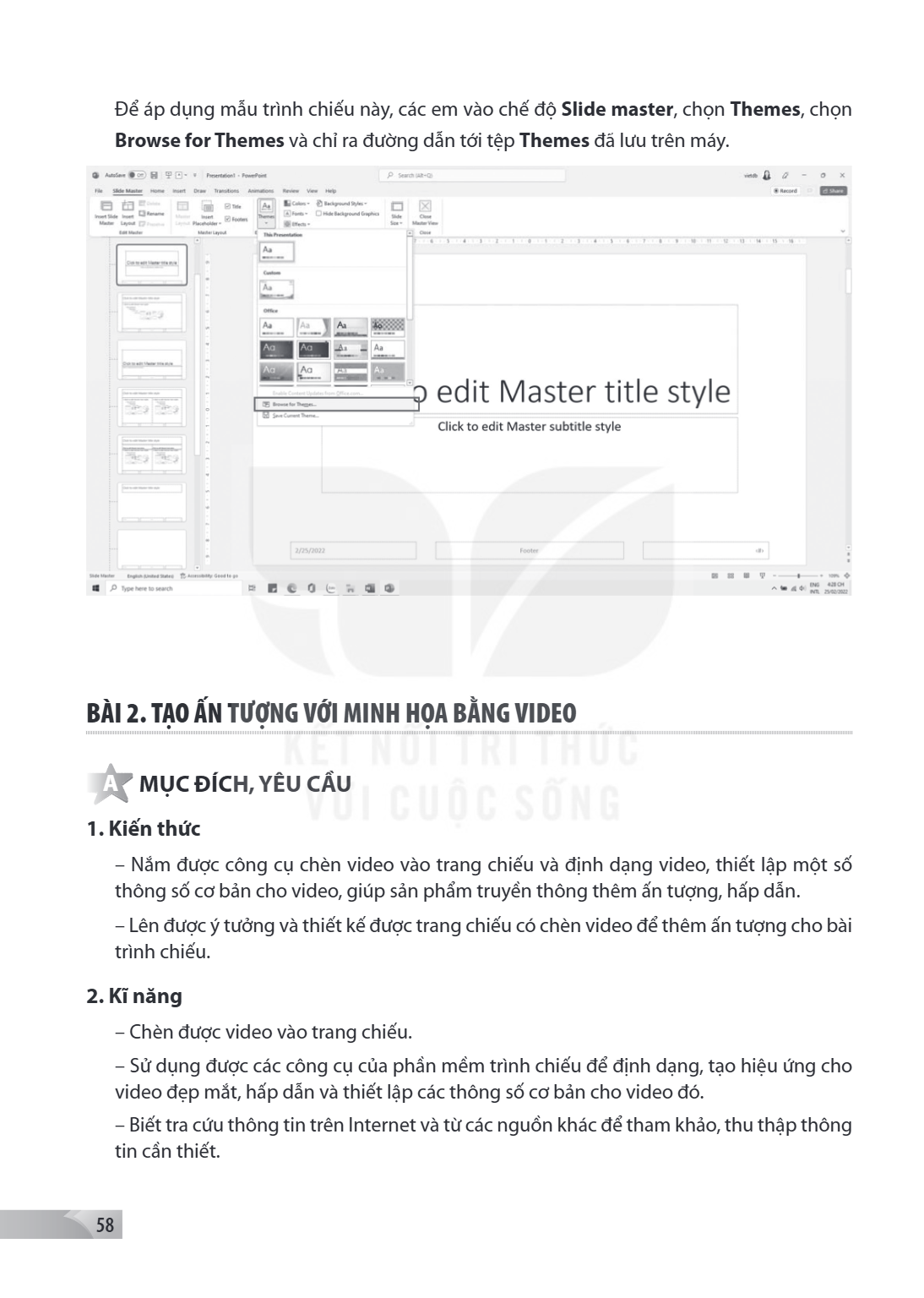 Để áp dụng mẫu trình chiếu này, các em vào chế độ Slide master, chọn Themes, chọn Browse for Themes và chỉ ra đường dẫn tới tệp Themes đã lưu trên máy. Bài 2. T