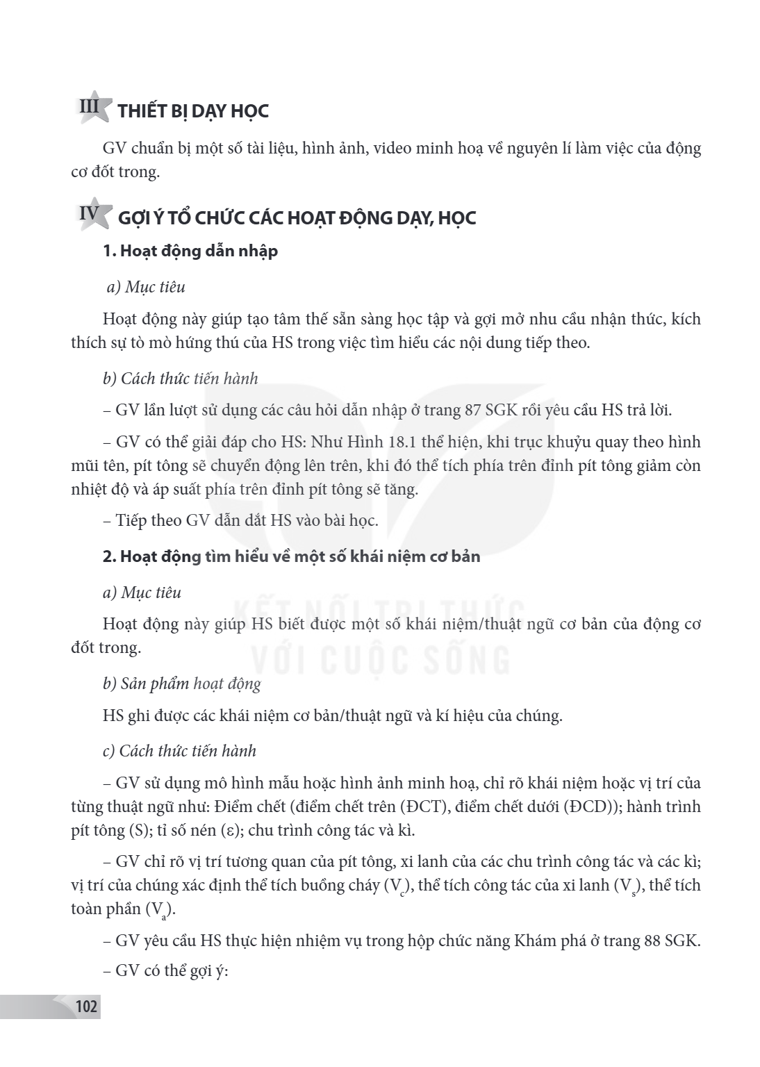 III THIẾT BỊ DẠY HỌC GV chuẩn bị một số tài liệu, hình ảnh, video minh hoạ về nguyên lí làm việc của động cơ đốt trong. IV GỢI Ý TỔ CHỨC CÁC HOẠT ĐỘNG DẠY, HỌC 