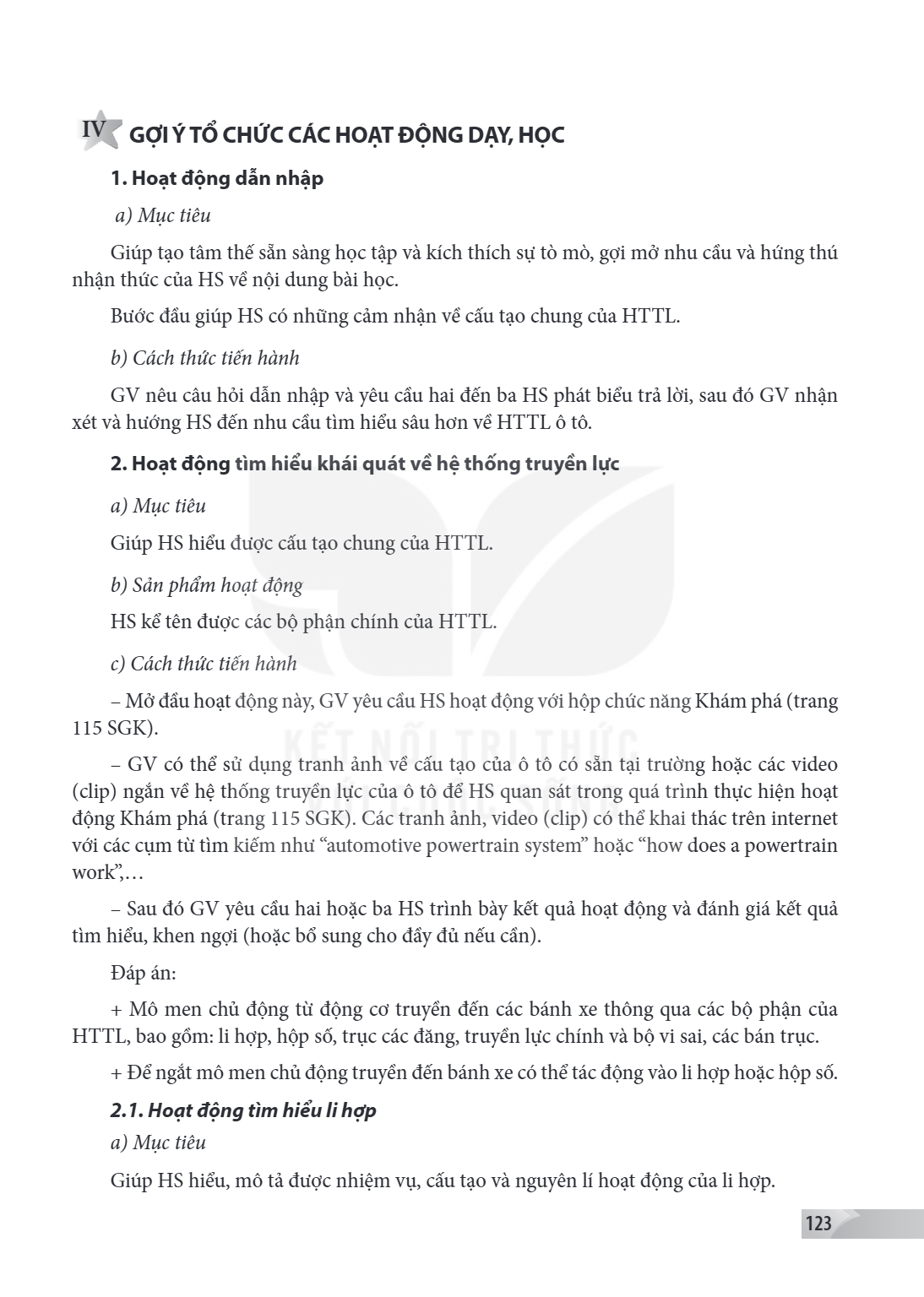 IV GỢI Ý TỔ CHỨC CÁC HOẠT ĐỘNG DẠY, HỌC 1. Hoạt động dẫn nhập a) Mục tiêu Giúp tạo tâm thế sẵn sàng học tập và kích thích sự tò mò, gợi mở nhu cầu và hứng thú n