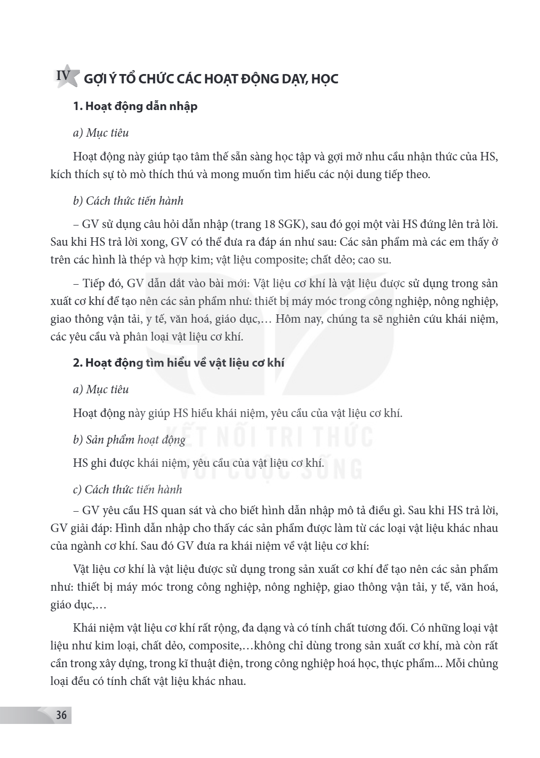 IV GỢI Ý TỔ CHỨC CÁC HOẠT ĐỘNG DẠY, HỌC 1. Hoạt động dẫn nhập a) Mục tiêu Hoạt động này giúp tạo tâm thế sẵn sàng học tập và gợi mở nhu cầu nhận thức của HS, kí
