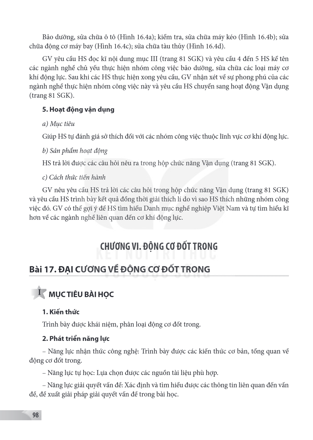 CHƯƠNG VI. ĐỘNG CƠ ĐỐT TRONG Bài 17. ĐẠI CƯƠNG VỀ ĐỘNG CƠ ĐỐT TRONG I MỤC TIÊU BÀI HỌC 1. Kiến thức Trình bày được khái niệm, phân loại động cơ đốt trong. 2. Ph