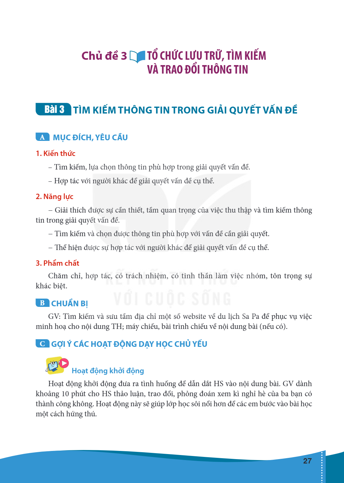 Chủ đề 3 TỔ CHỨC LƯU TRỮ, TÌM KIẾM VÀ TRAO ĐỔI THÔNG TIN Bài 3 TÌM KIẾM THÔNG TIN TRONG GIẢI QUYẾT VẤN ĐỀ A MỤC ĐÍCH, YÊU CẦU Kiến thức – Tìm kiếm, lựa chọn thô