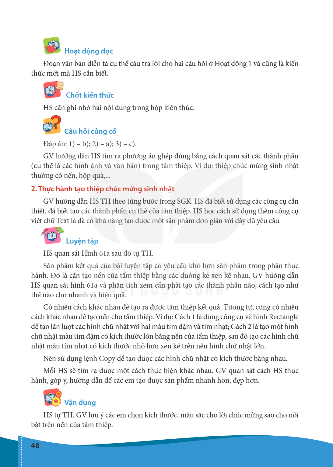Hoạt động đọc Đoạn văn bản diễn tả cụ thể câu trả lời cho hai câu hỏi ở Hoạt động 1 và cũng là kiến thức mới mà HS cần biết. Chốt kiến thức HS cần ghi nhớ hai n