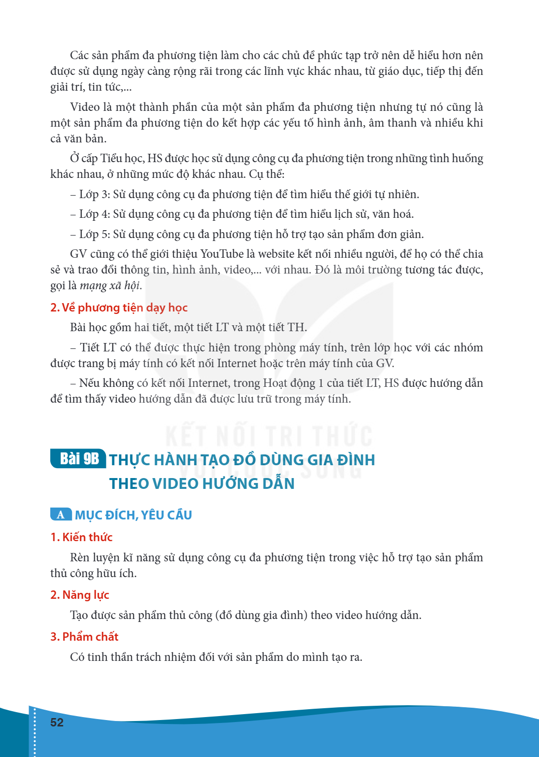 Bài 9B THỰC HÀNH TẠO ĐỒ DÙNG GIA ĐÌNH THEO VIDEO HƯỚNG DẪN A MỤC ĐÍCH, YÊU CẦU 1. Kiến thức Rèn luyện kĩ năng sử dụng công cụ đa phương tiện trong việc hỗ trợ t