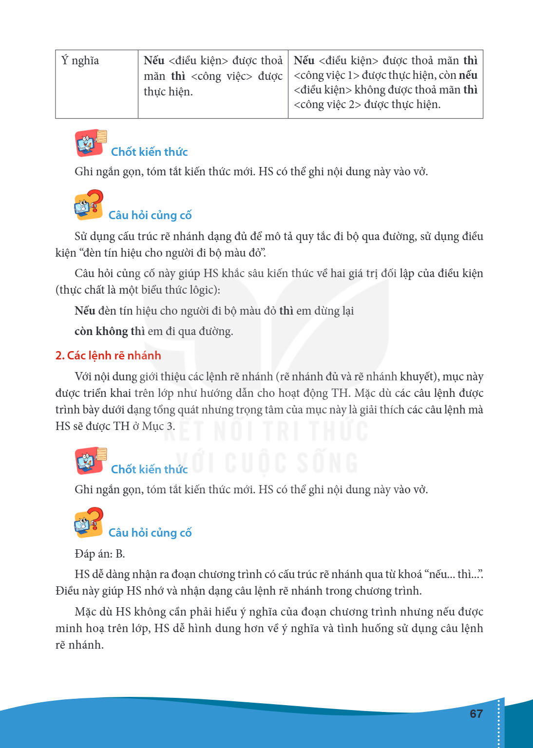 Ý nghĩa Nếu <điều kiện> được thoả Nếu <điều kiện> được thoả mãn thì mãn thì <công việc> được <công việc 1> được thực hiện, còn nếu thực hiện. <điều kiện> không 