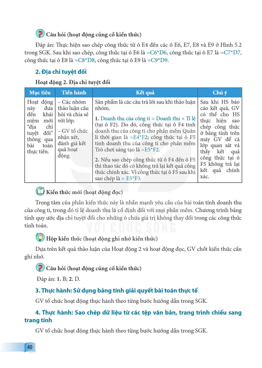 Câu hỏi (hoạt động củng cố kiến thức) Đáp án: Thực hiện sao chép công thức từ ô E4 đến các ô E6, E7, E8 và E9 ở Hình 5.2 trong SGK. Sau khi sao chép, công thức 