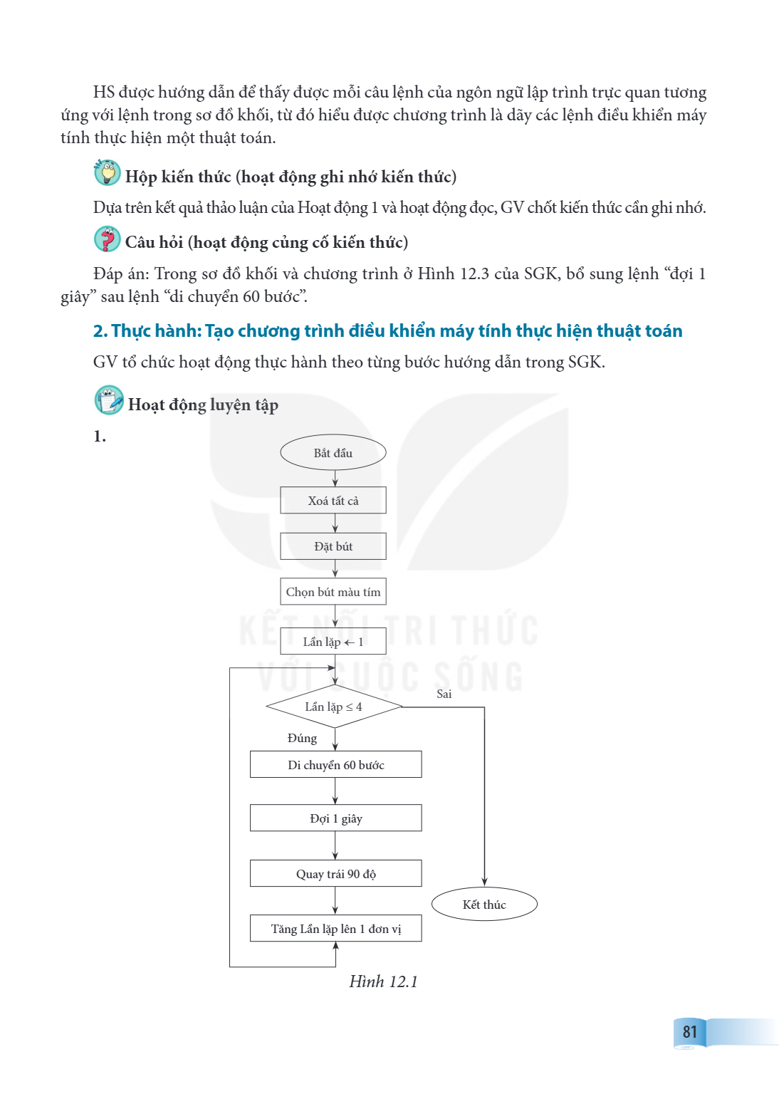 HS được hướng dẫn để thấy được mỗi câu lệnh của ngôn ngữ lập trình trực quan tương ứng với lệnh trong sơ đồ khối, từ đó hiểu được chương trình là dãy các lệnh đ