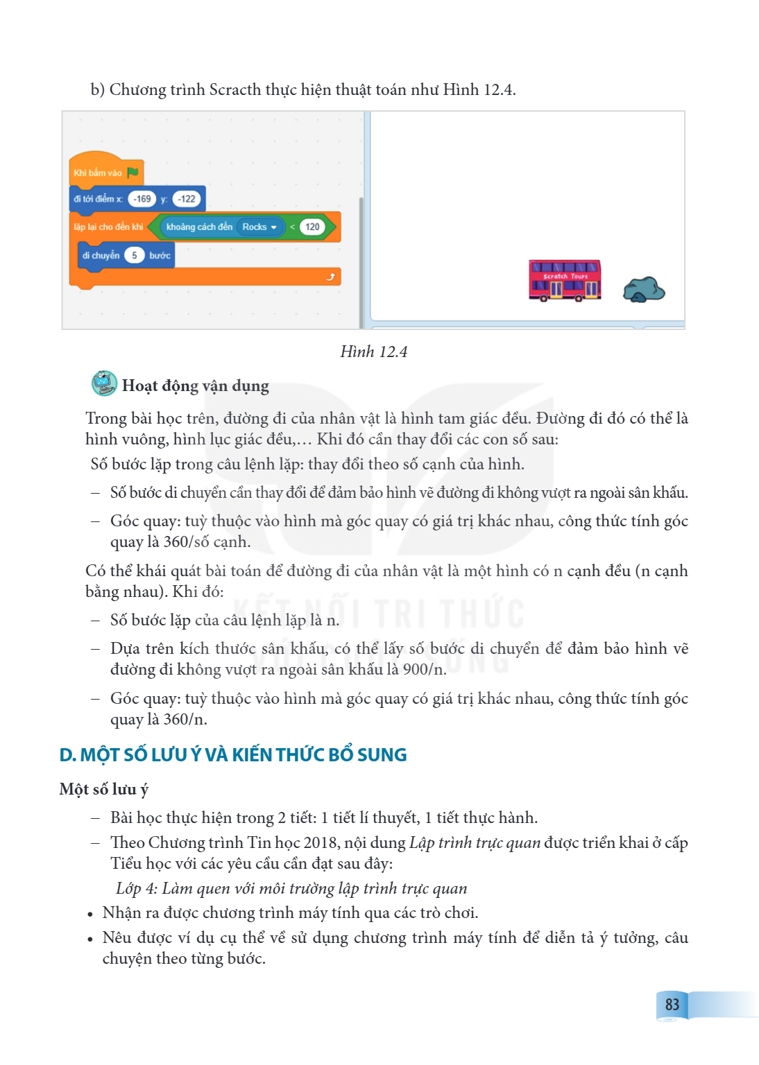 b) Chương trình Scracth thực hiện thuật toán như Hình 12.4. Hình 12.4 Hoạt động vận dụng Trong bài học trên, đường đi của nhân vật là hình tam giác đều. Đường đ