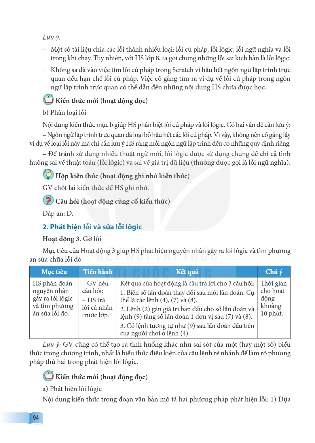 Lưu ý: – Một số tài liệu chia các lỗi thành nhiều loại: lỗi cú pháp, lỗi logic, lỗi ngữ nghĩa và lỗi trong khi chạy. Tuy nhiên, với HS lớp 8, ta gọi chung những