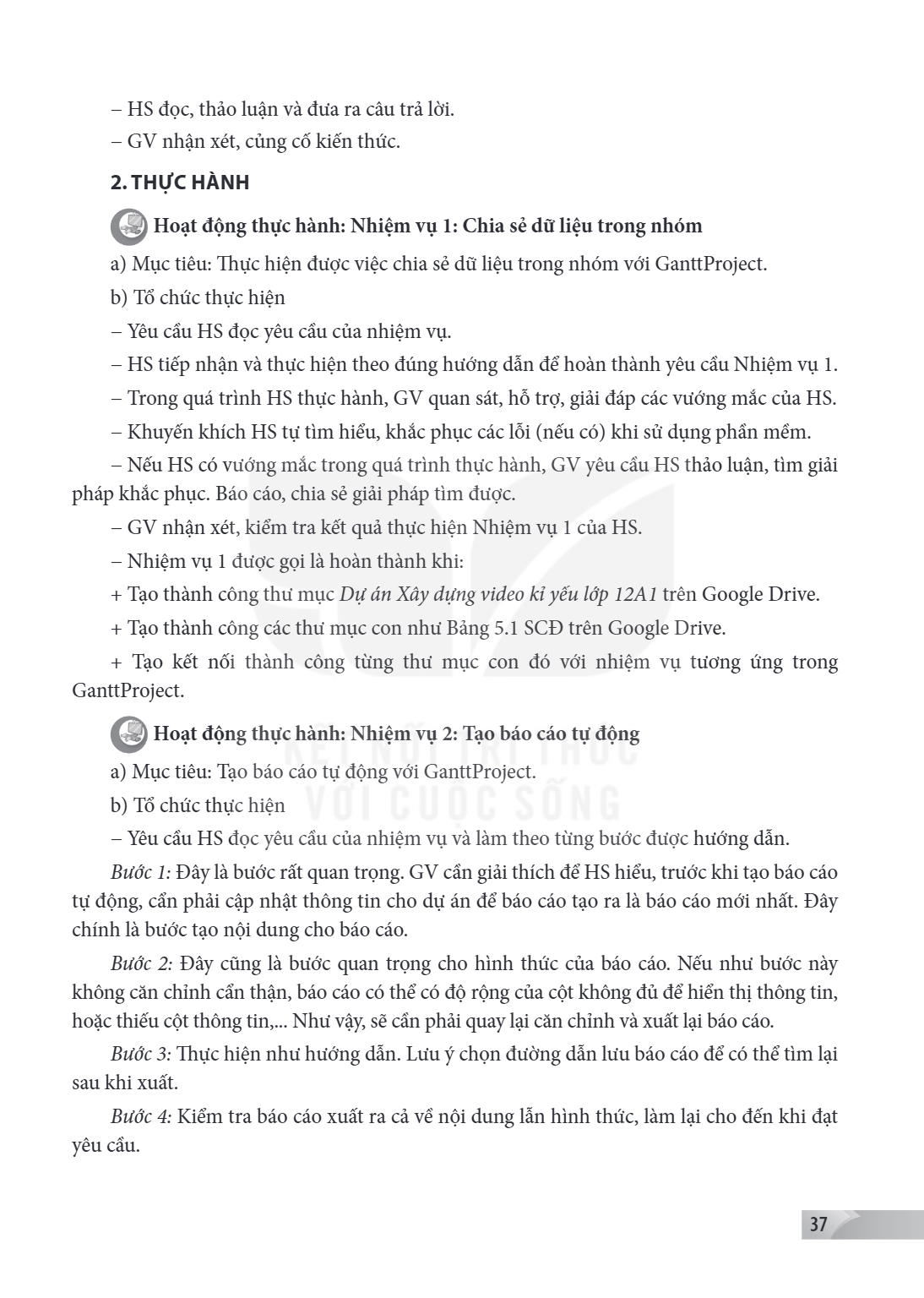 HS đọc, thảo luận và đưa ra câu trả lời. - GV nhận xét, củng cố kiến thức. 2. THỰC HÀNH Hoạt động thực hành: Nhiệm vụ 1: Chia sẻ dữ liệu trong nhóm a) Mục tiêu:
