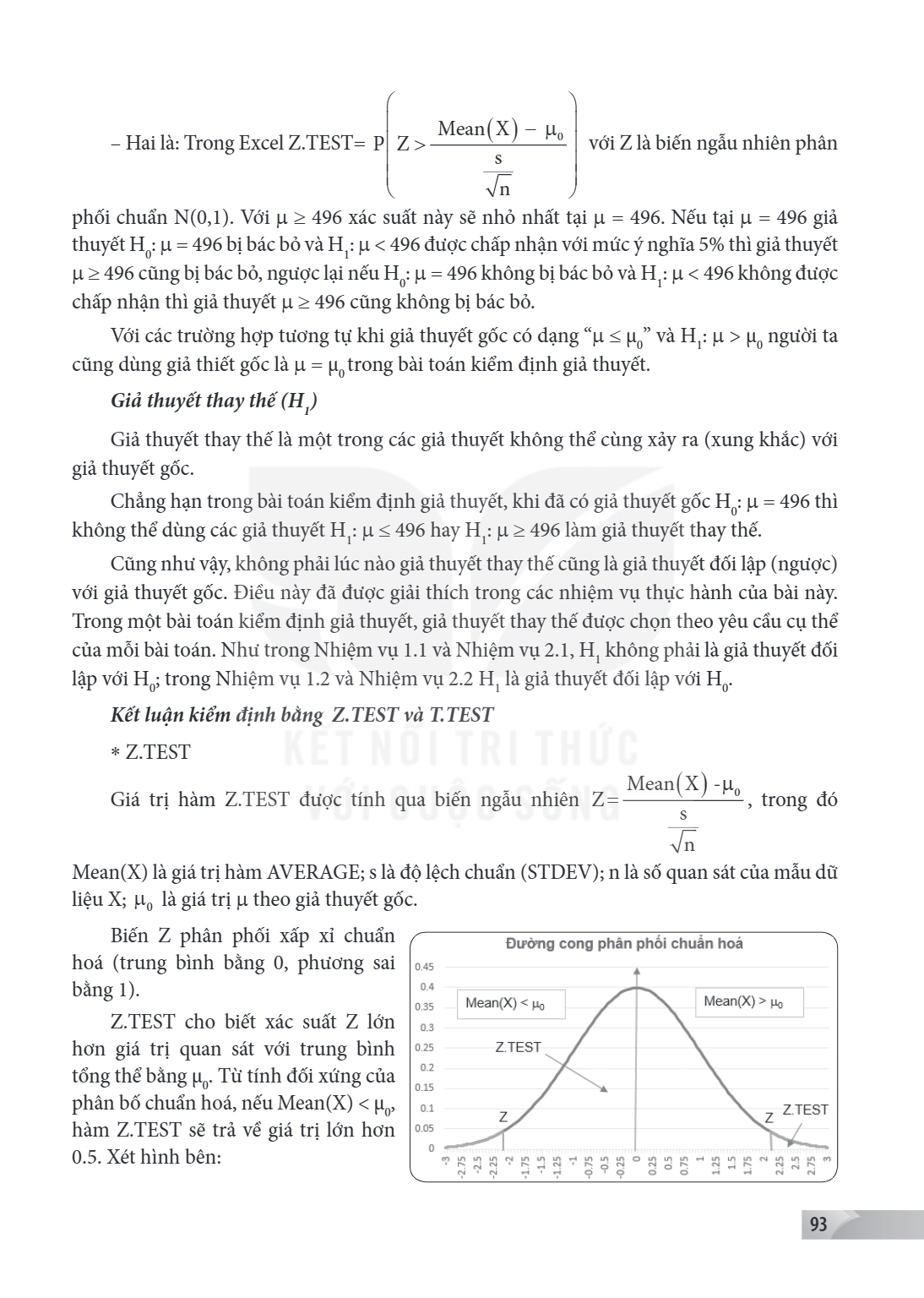 – Hai là: Trong Excel Z.TEST= $\text{P}\left(\text{Z}>\frac{\text{Mean}\left(\text{X}\right)-{\mu }{0}}{\frac{\text{s}}{\sqrt{n}}}\right)$ với Z là biến ngẫu nh