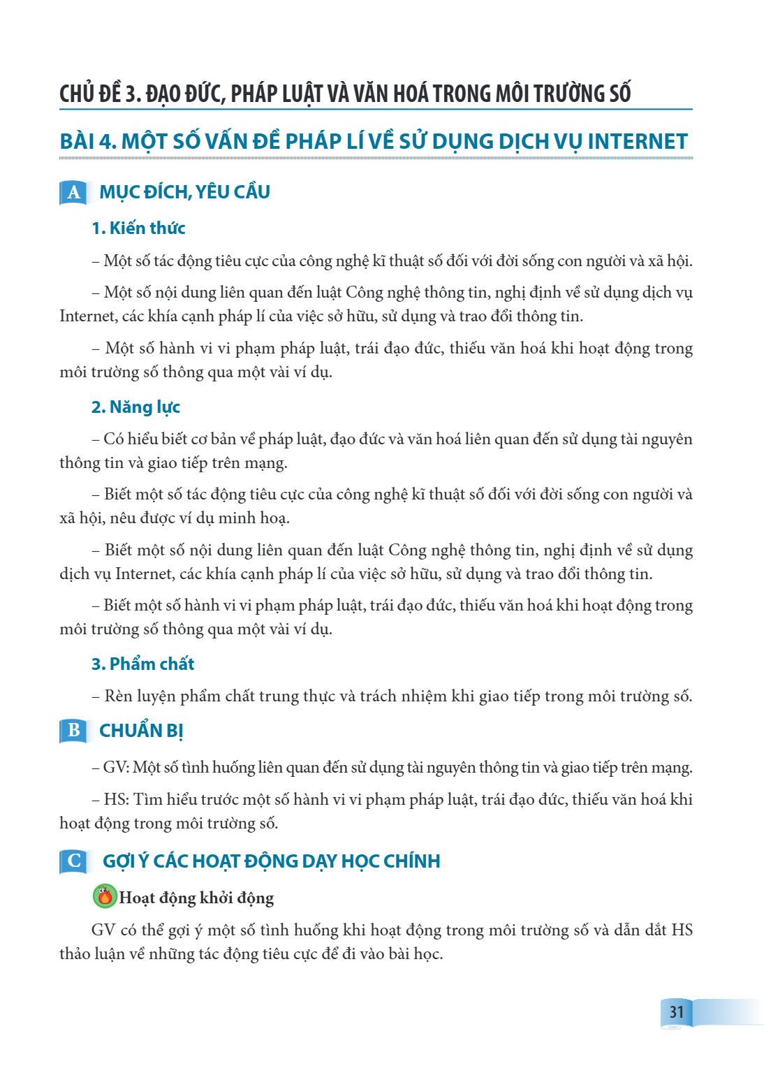 CHỦ ĐỀ 3. ĐẠO ĐỨC, PHÁP LUẬT VÀ VĂN HOÁ TRONG MÔI TRƯỜNG SỐ BÀI 4. MỘT SỐ VẤN ĐỀ PHÁP LÍ VỀ SỬ DỤNG DỊCH VỤ INTERNET A MỤC ĐÍCH, YÊU CẦU 1. Kiến thức Một số tác