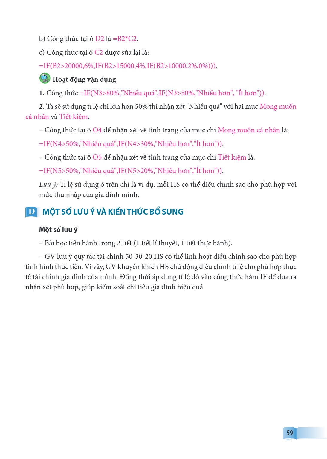 b) Công thức tại ô D2 là =B2*C2. c) Công thức tại ô C2 được sửa lại là: =IF(B2>20000,6%,IF(B2>15000,4%,IF(B2>10000,2%,0%))). Hoạt động vận dụng 1. Công thức =IF