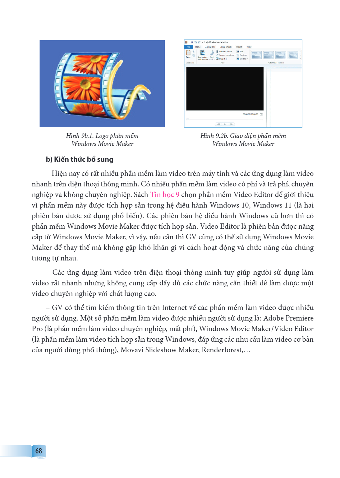 Hình 9b.1. Logo phần mềm Hình 9.2b. Giao diện phần mềm Windows Movie Maker Windows Movie Maker b) Kiến thức bổ sung Hiện nay có rất nhiều phần mềm làm video trê