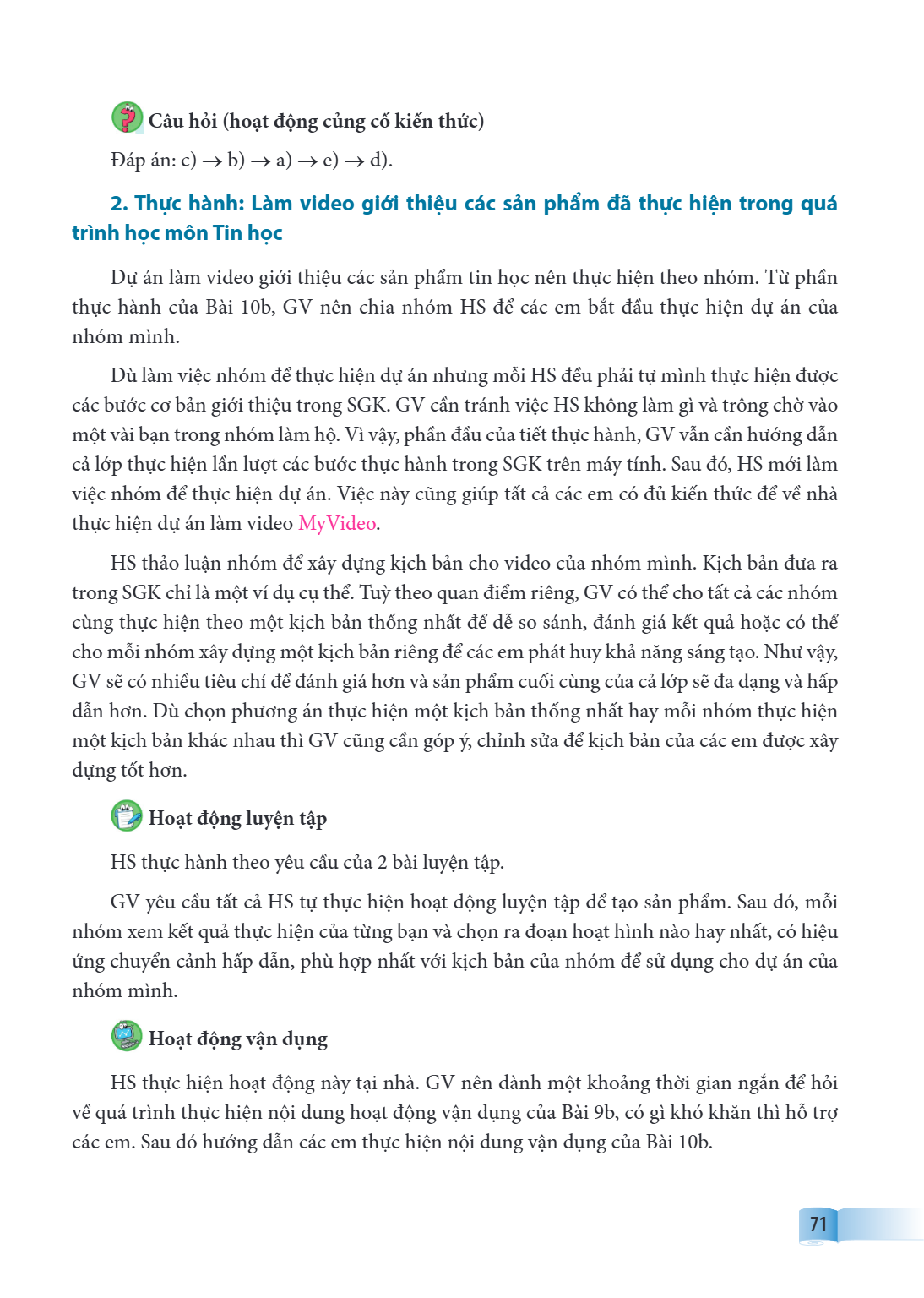 Câu hỏi (hoạt động củng cố kiến thức) Đáp án: c) → b) → a) → e) → d). 2. Thực hành: Làm video giới thiệu các sản phẩm đã thực hiện trong quá trình học môn Tin h